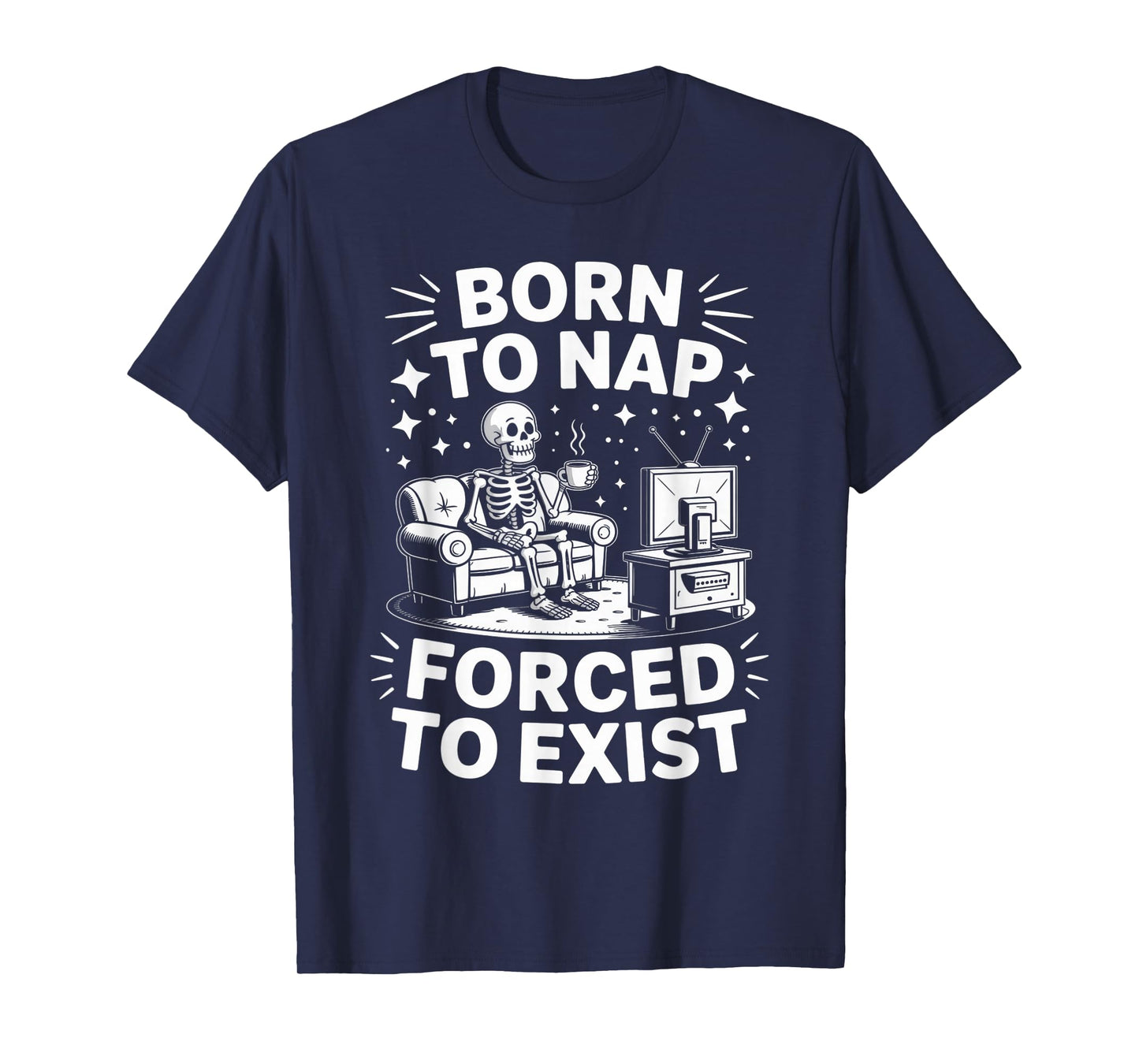 Born to Nap Forced to Exist - Introvert Chill Vibes - Lazy T-Shirt