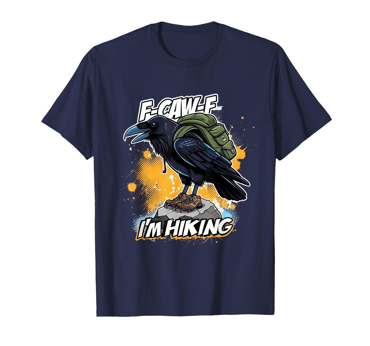 F-Caw-F I’m Hiking Funny Crow Outdoor Design T-Shirt