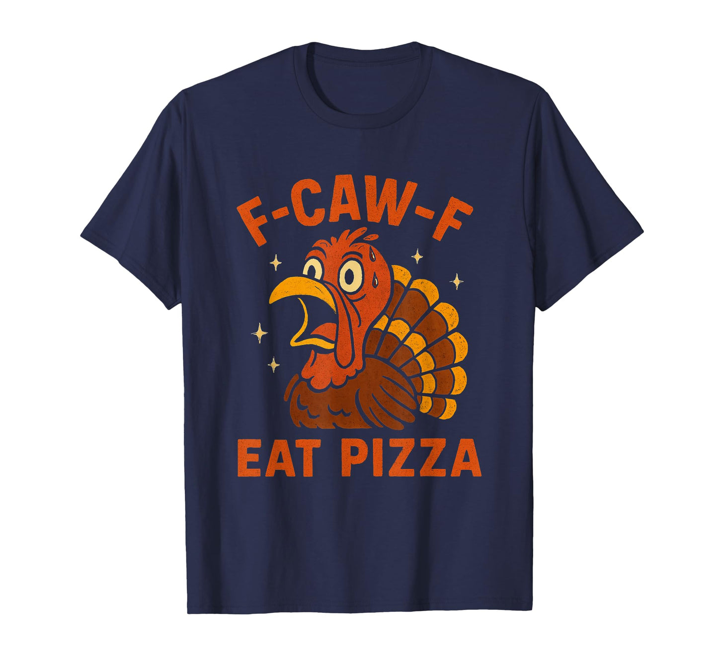 F-caw-f eat Pizza Funny Thanksgiving Turkey Anti-Turkey T-Shirt