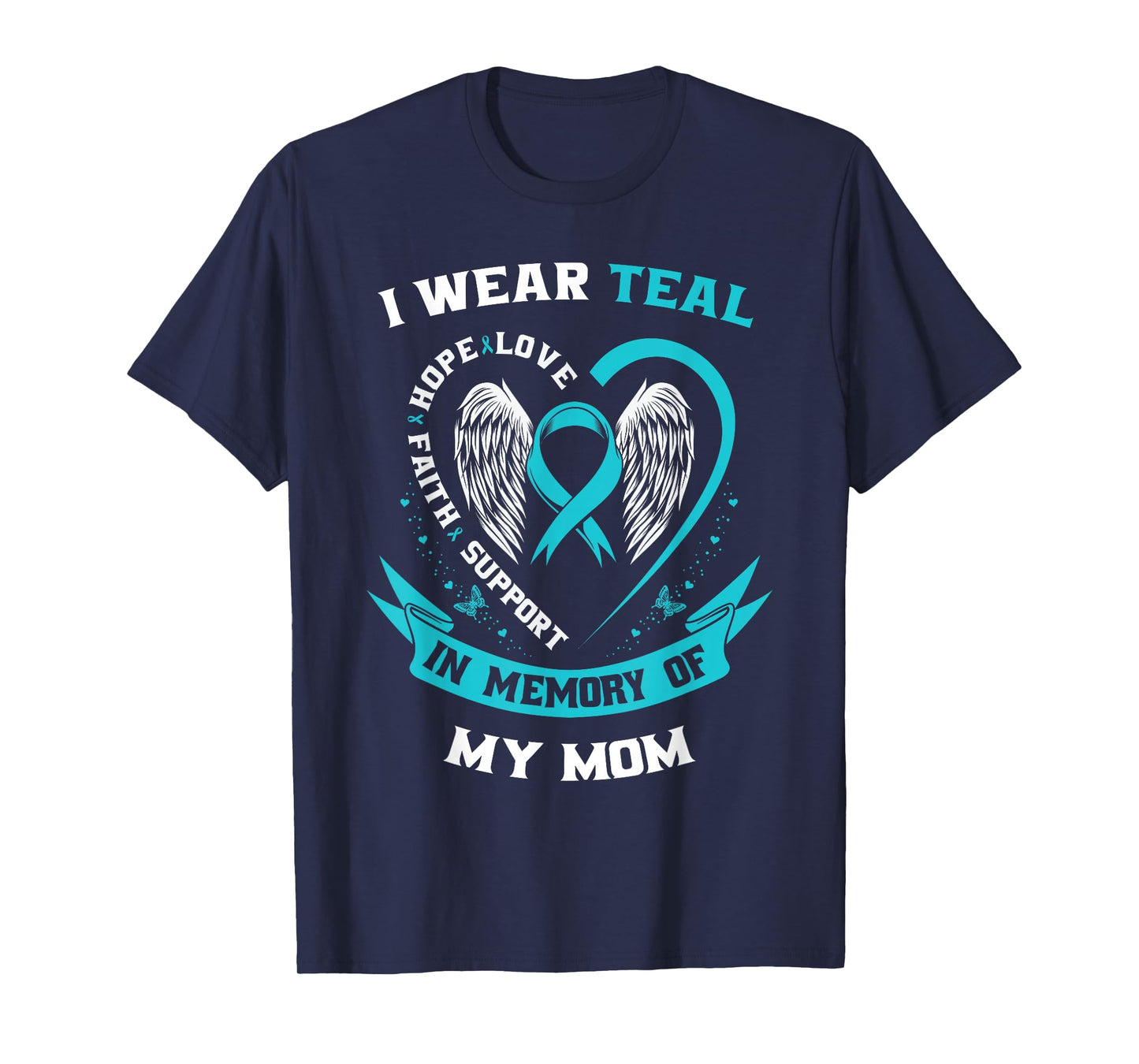 I Wear Teal For My Mom Ovarian Cancer Awareness Family Gifts T-Shirt