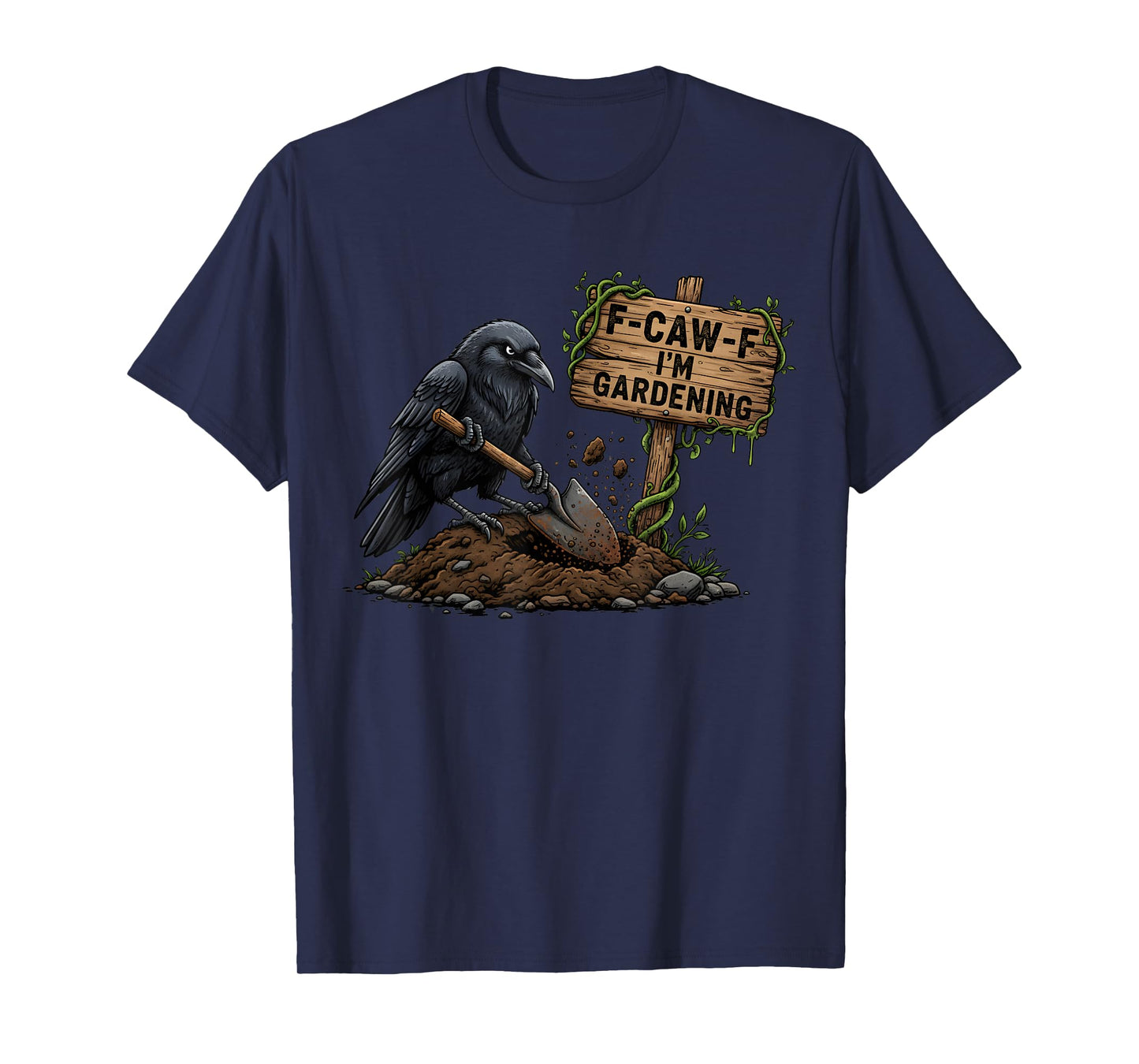 F CAW F I’m Gardening Black Crow Dark Humor Garden Design T-Shirt