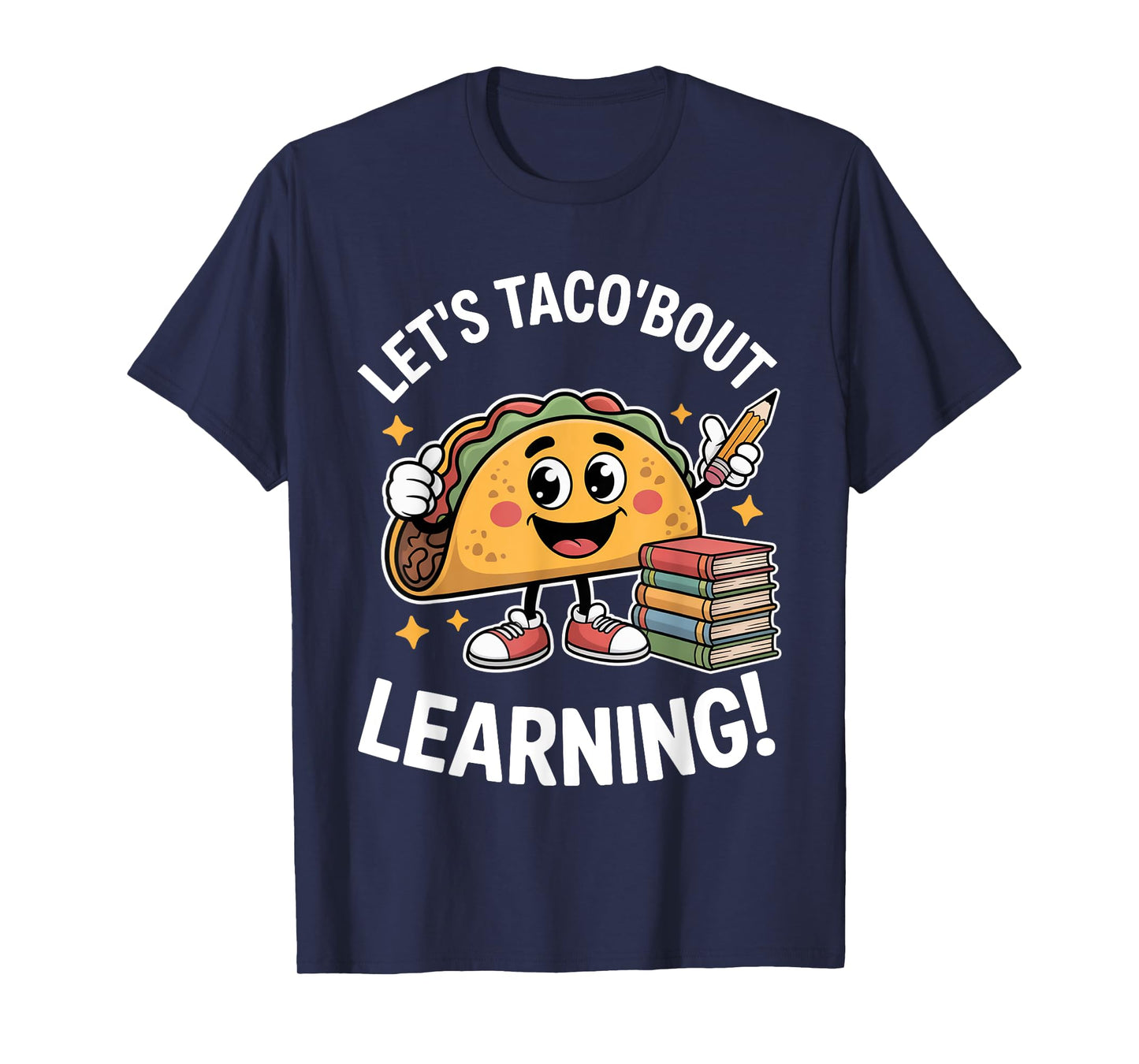 Let's Taco Bout Learning Teacher Back to School T-Shirt