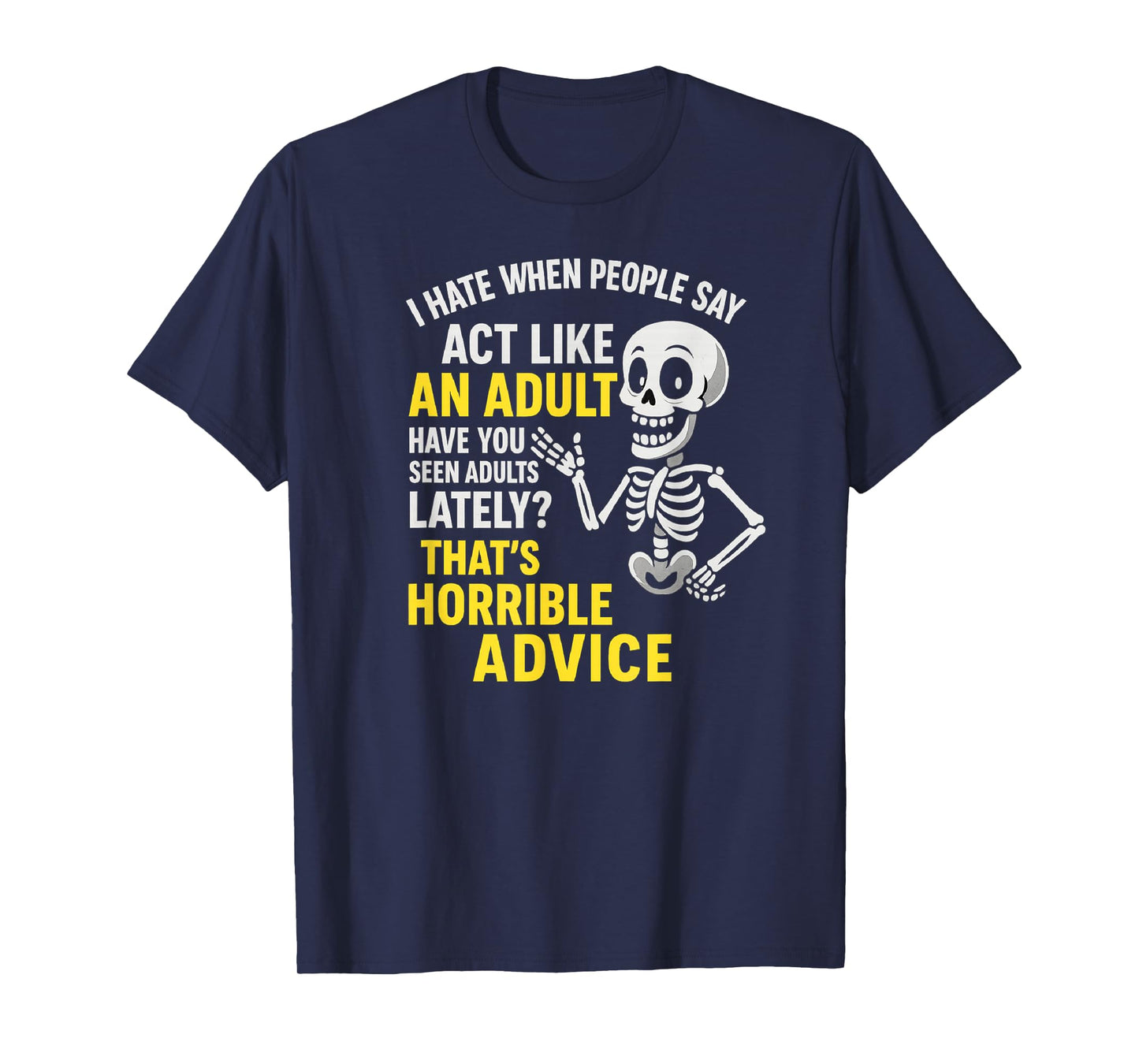 Funny Skeleton Saying Act Like Adult Humor Quote T-Shirt