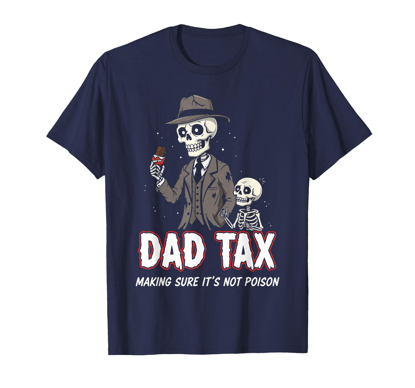 Dad Tax Making Sure It's Not Poison Funny Skeleton T-Shirt