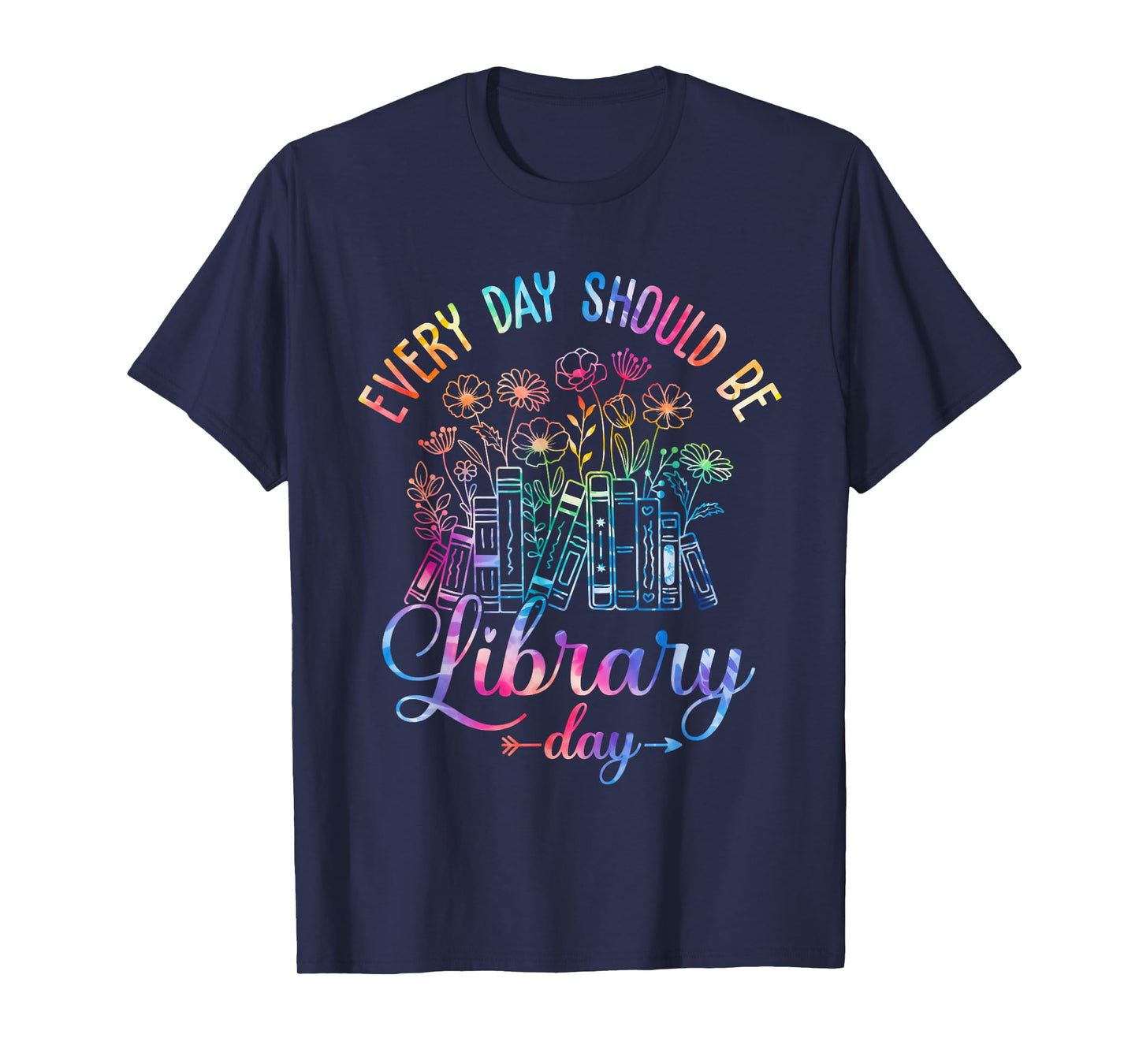 Every Day Should Be Library Day Librarian Library Quotes T-Shirt