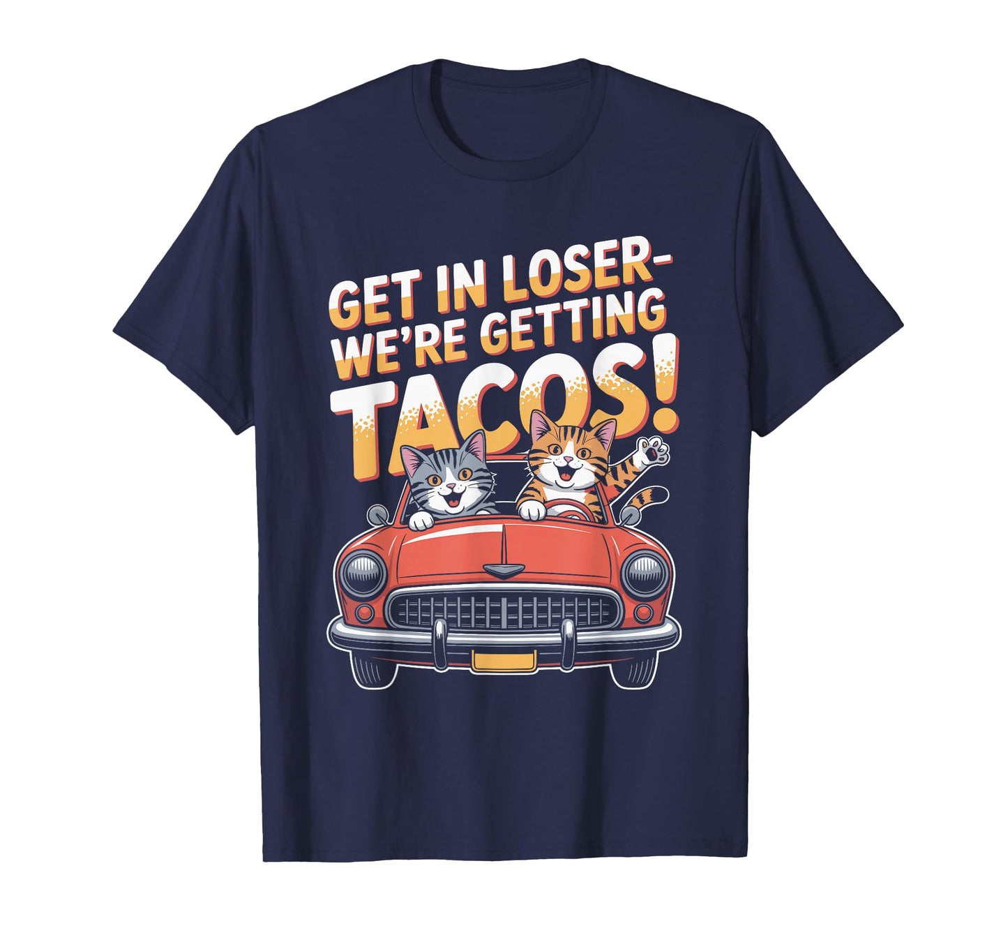 Get in Loser We’re Getting Tacos Cat Design T-Shirt