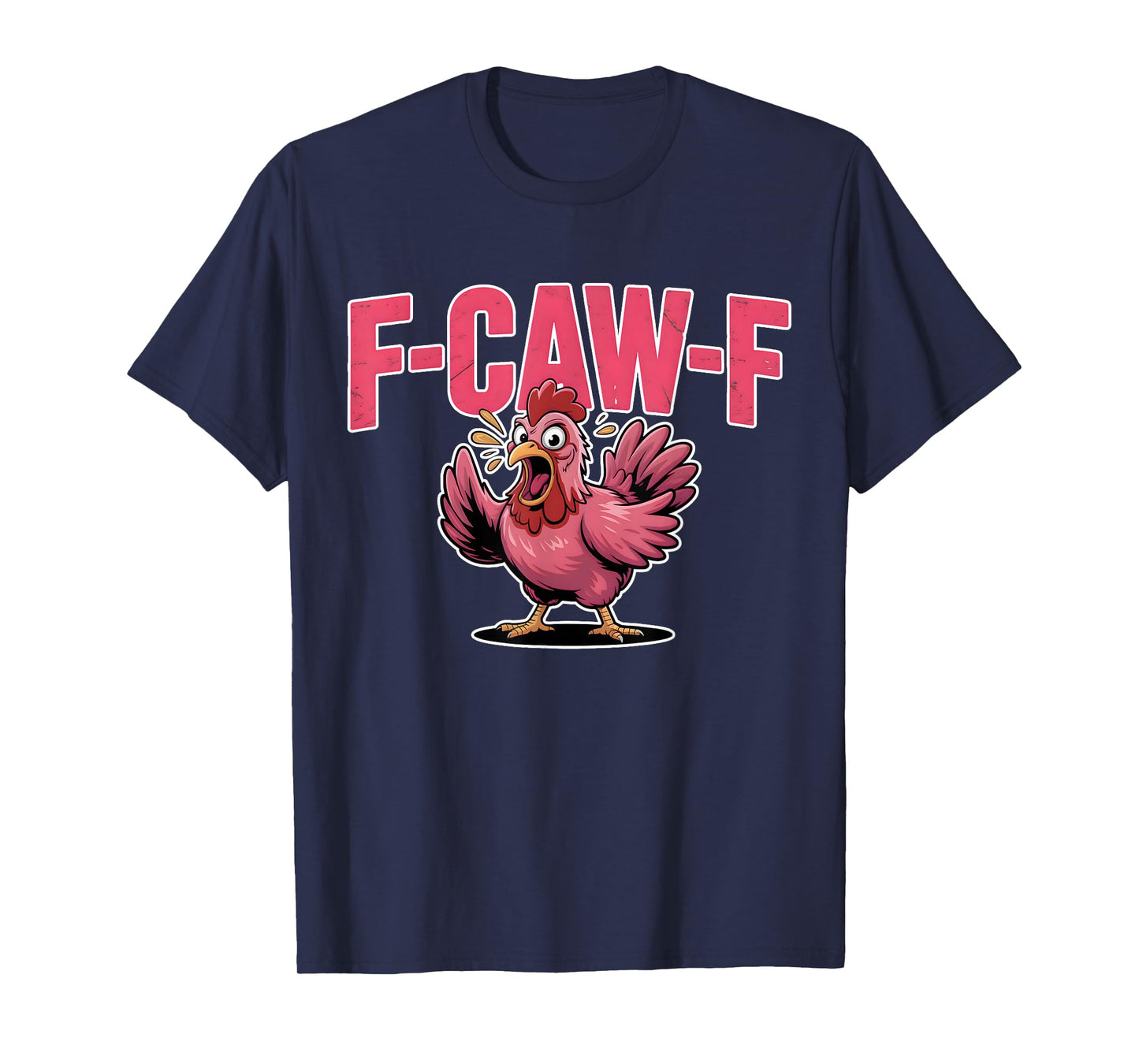 F-CAW-F Funny Rooster Chicken Farm Animal Humor Bird Lovers T-Shirt