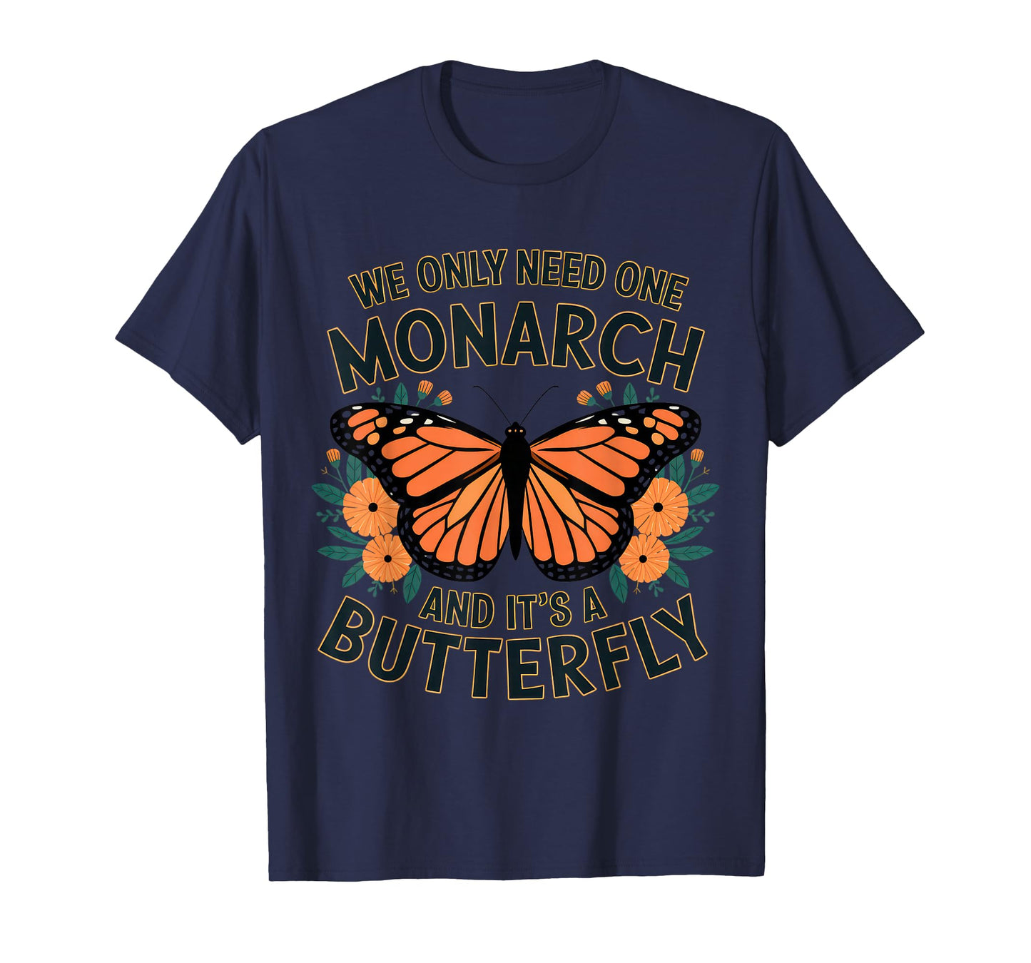 We Only Need One Monarch and It's A Butterfly Tshirt Boho T-Shirt