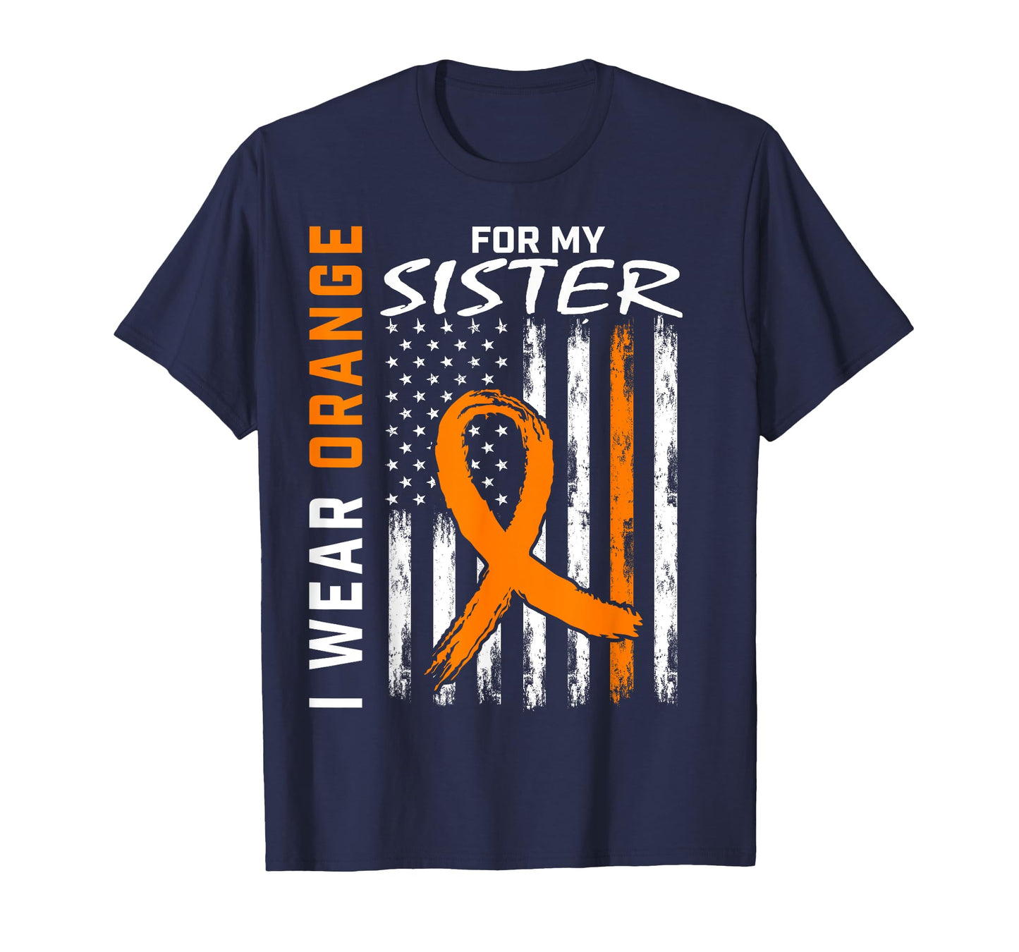 I Wear Orange For My Sister Kidney Cancer Awareness Products T-Shirt