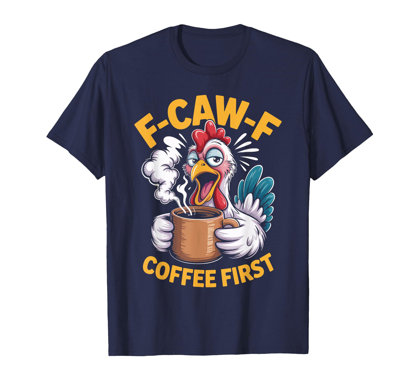 F-Caw-F Funny Chicken Coffee First Sarcastic F Caw F Meme T-Shirt