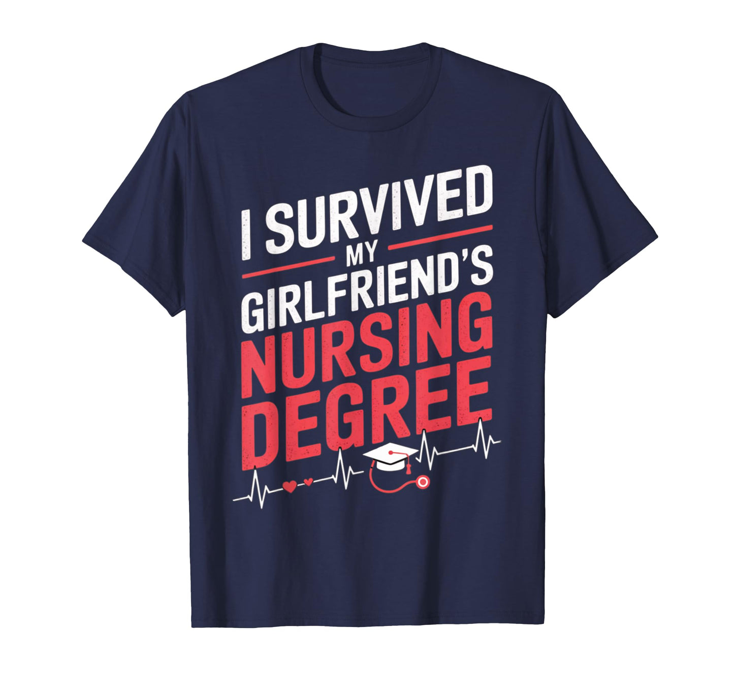 Nurse Graduation I Survived My Girlfriends Nursing Degree T-Shirt