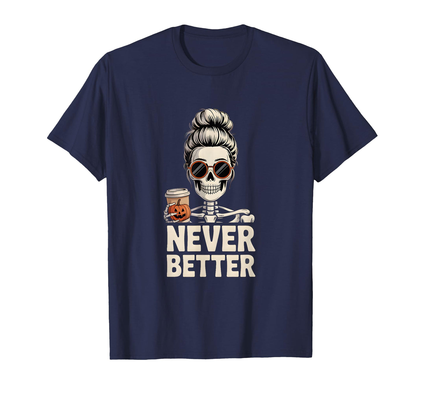 Messy Bun Skeleton Coffee Apparel – Never Better T-Shirt