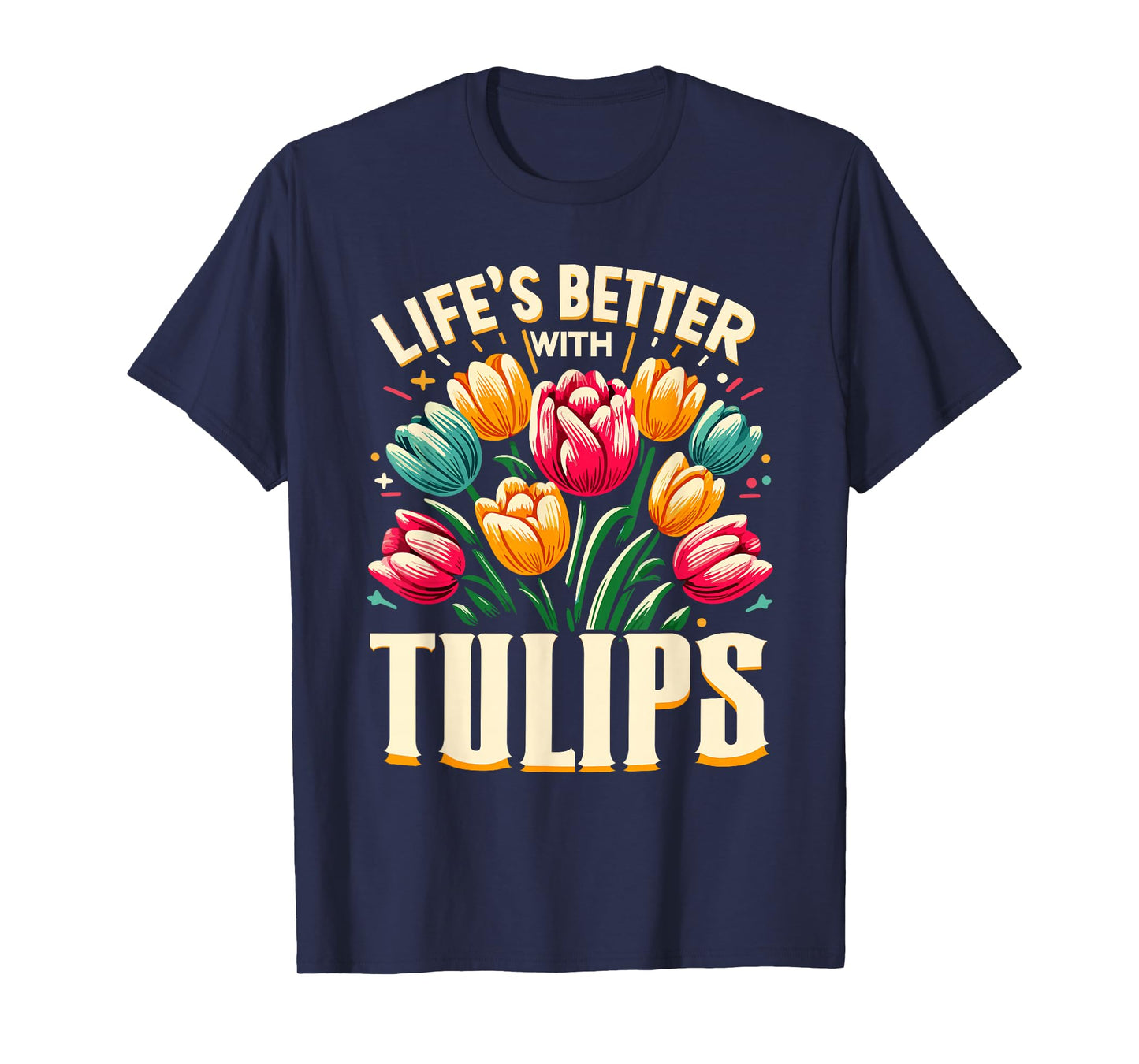 Tulips Tulip Flower Gardener Gardening Springtime T-Shirt