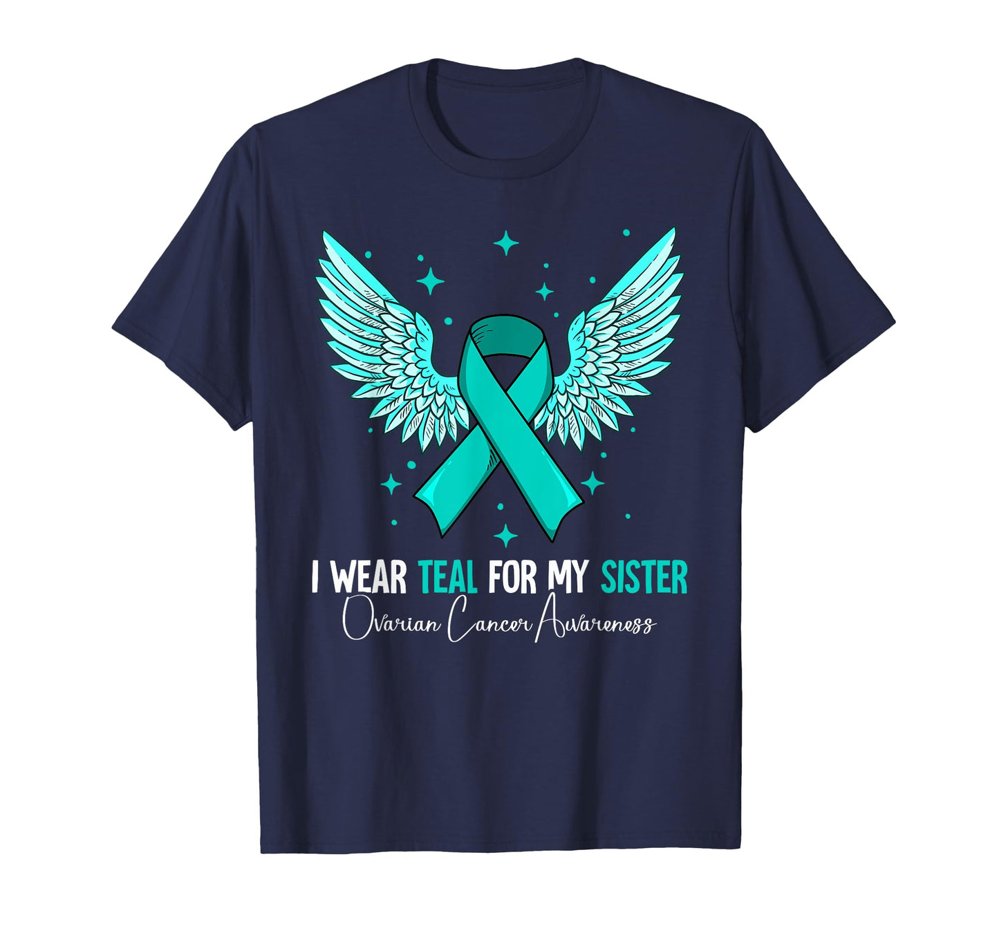 I Wear Teal For My Sister Ovarian Cancer Awareness T-Shirt