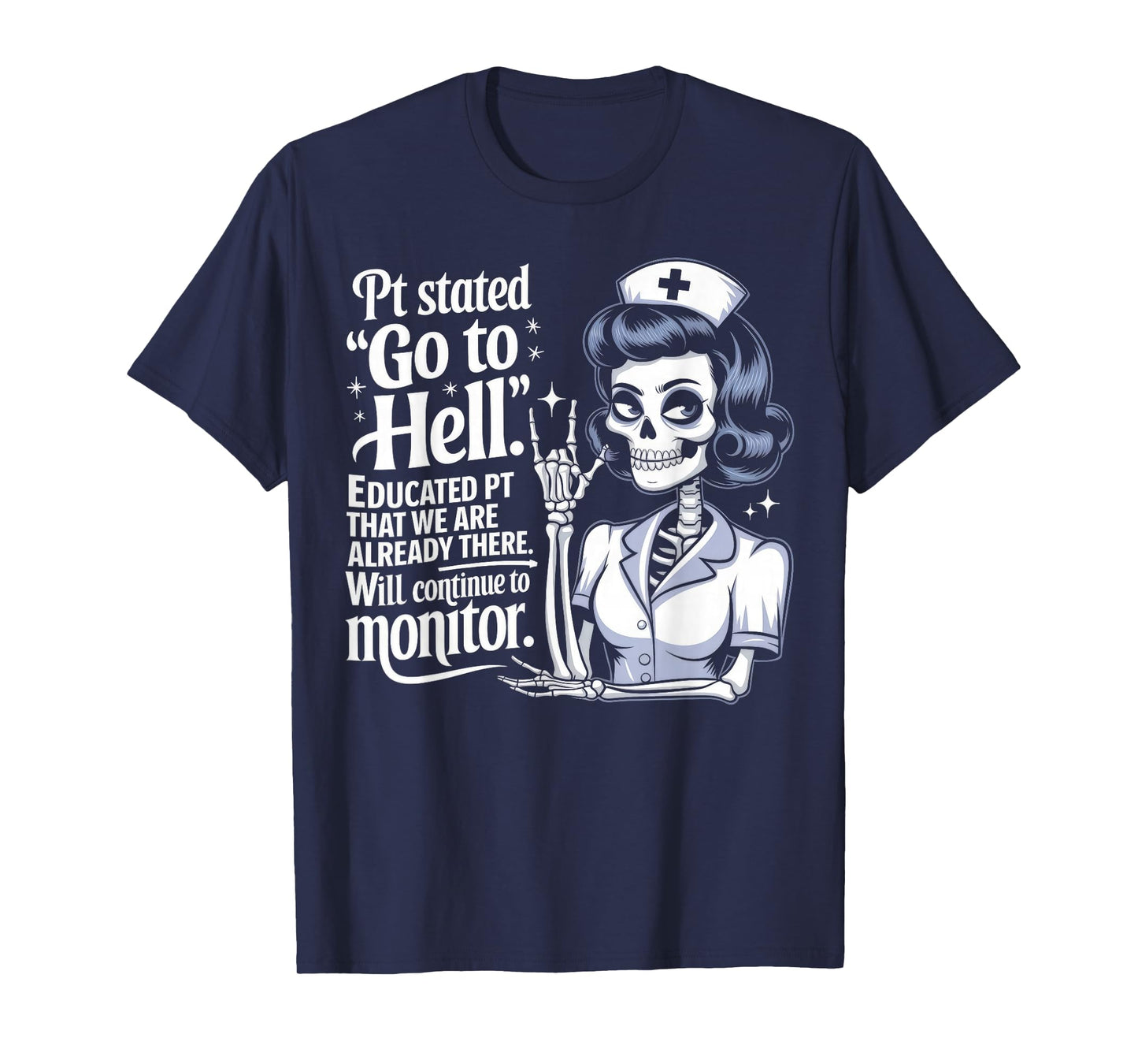 Sarcastic Nurse Skeleton Funny Dark Humor Medical Joke T-Shirt