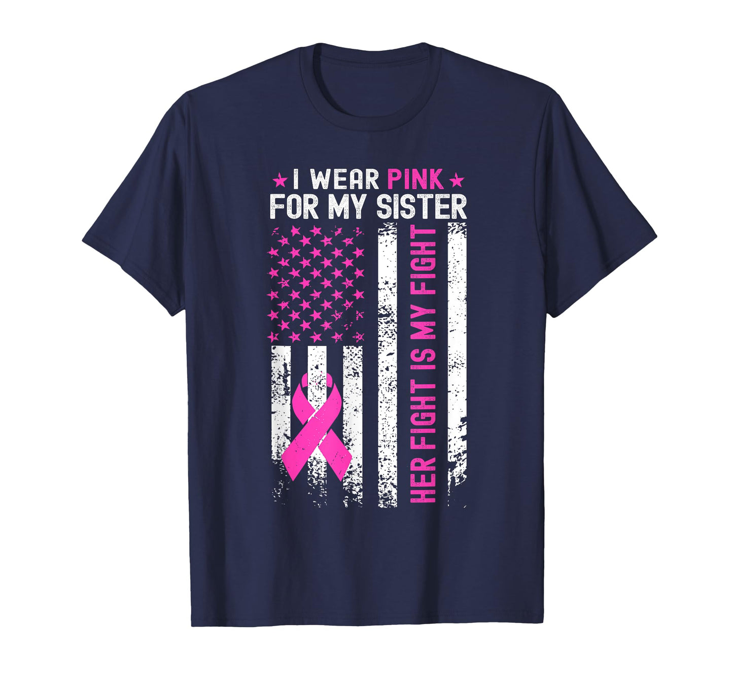 My Sister Her Fight Is My Fight Breast Cancer USA Flag Pink T-Shirt