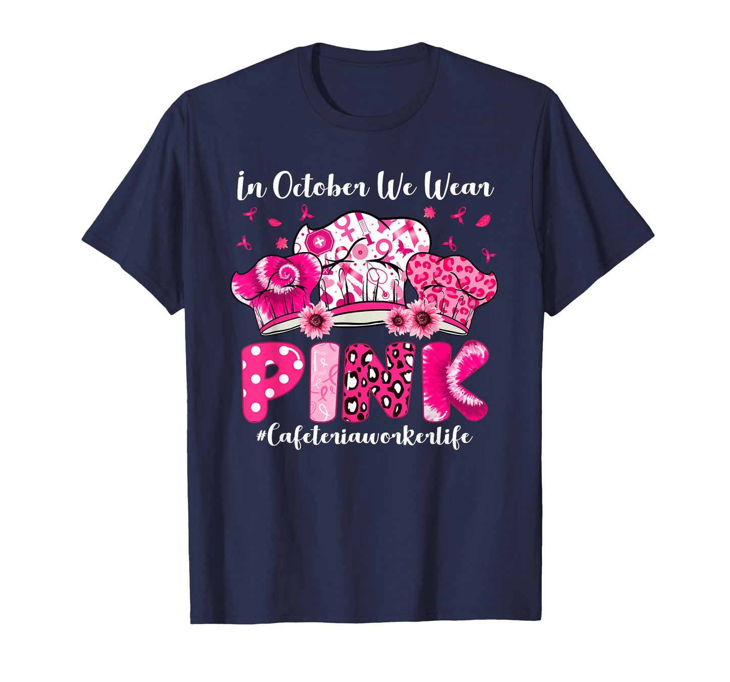 In October We Wear Pink Cafeteria Worker Life Breast Cancer T-Shirt