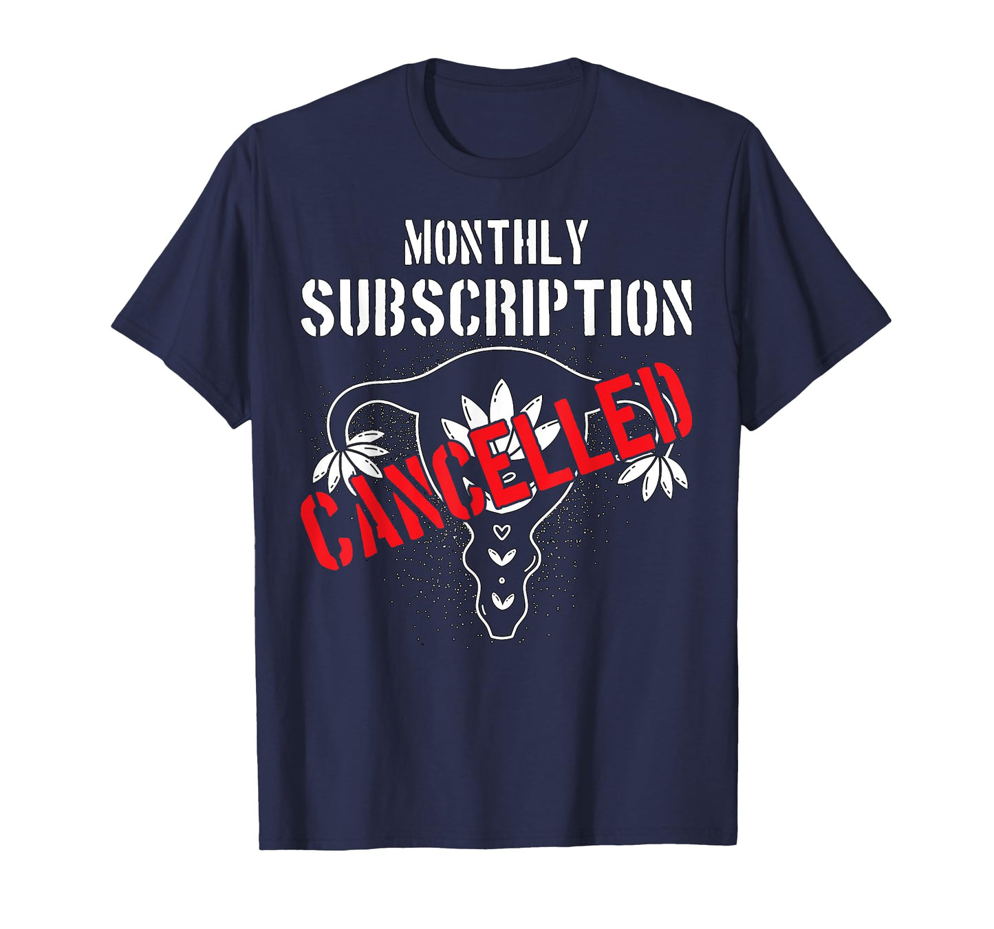 Monthly Subscription Cancelled Uterine Cancer Hysterectomy T-Shirt