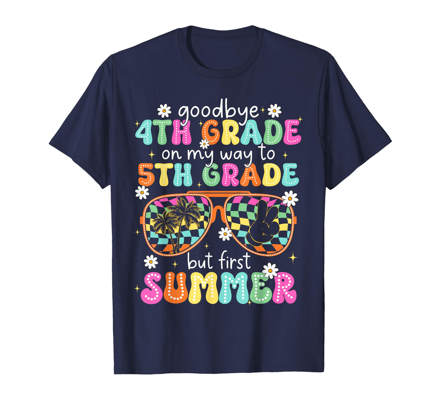 Goodbye 4th Grade On My Way to 5th Grade Last Day Of School T-Shirt