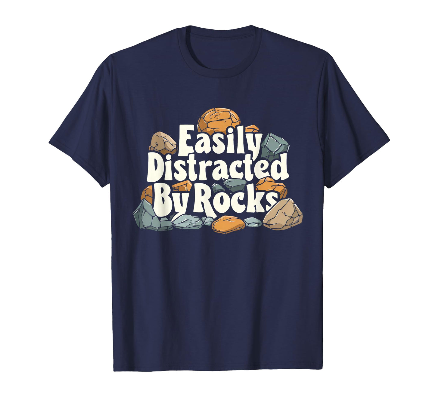 Easily Distracted by Rocks Funny Geology Rock Collecting T-Shirt