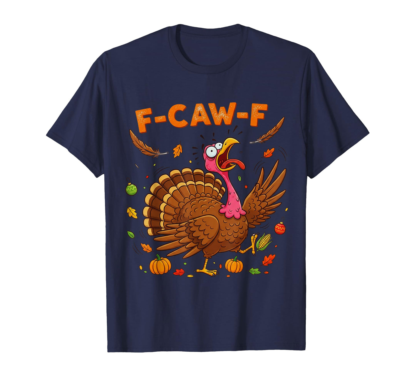 FCAWF Turkey Pumpkin Funny Turkey F-CAW-F Thanksgiving Gifts T-Shirt