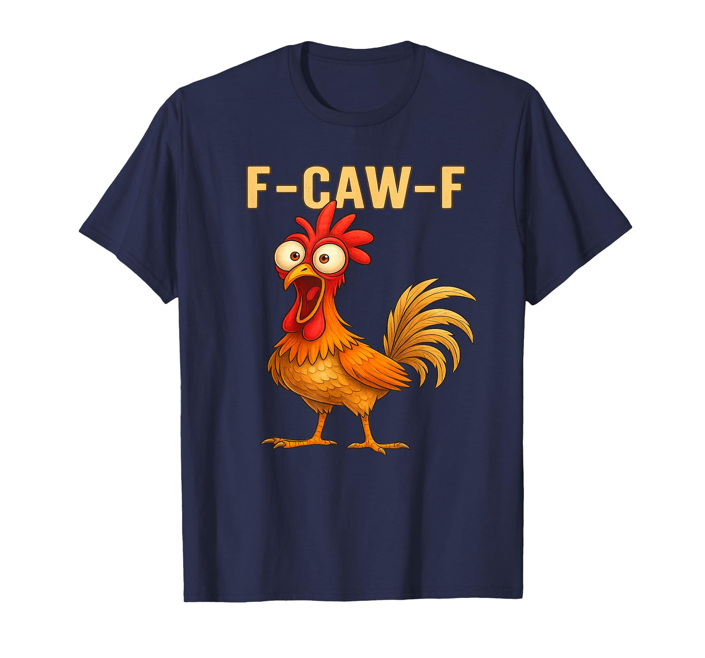 Funny F-Caw-F Chicken Humor F-Caw-F Quote Rooster Meme T-Shirt