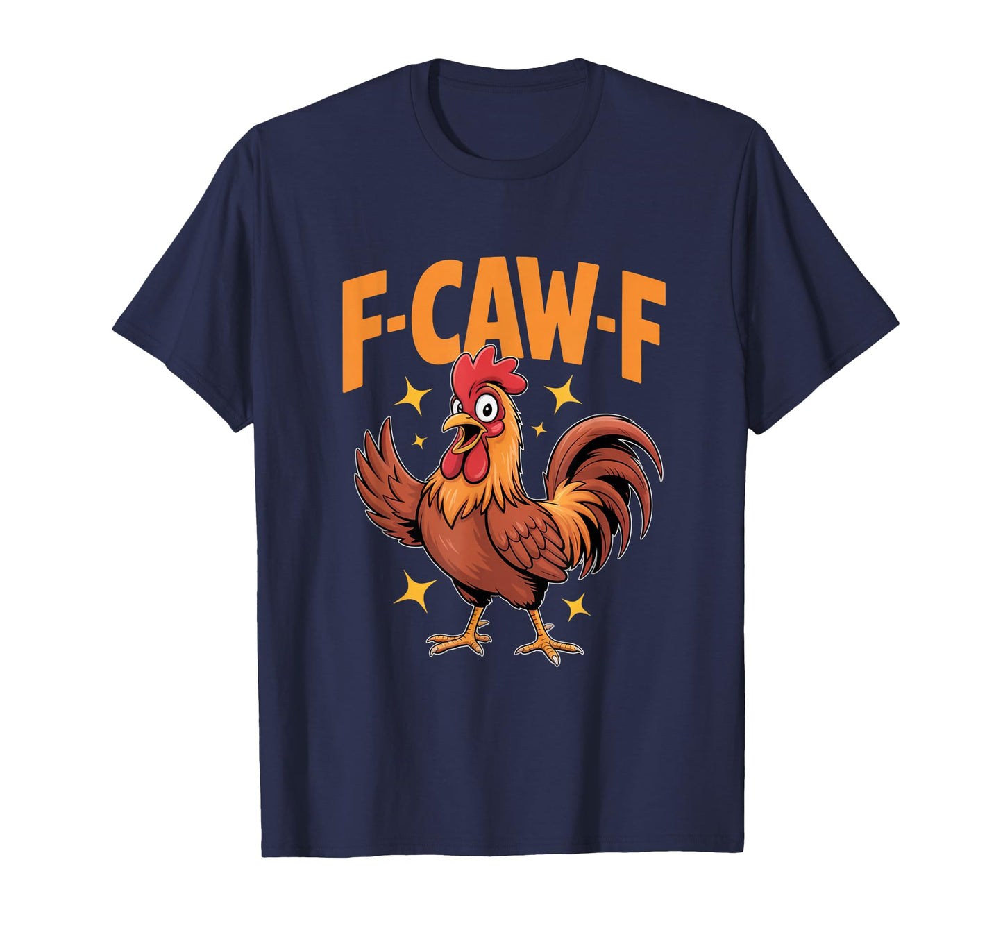 F-Caw-F Funny Chicken Rooster T-Shirt