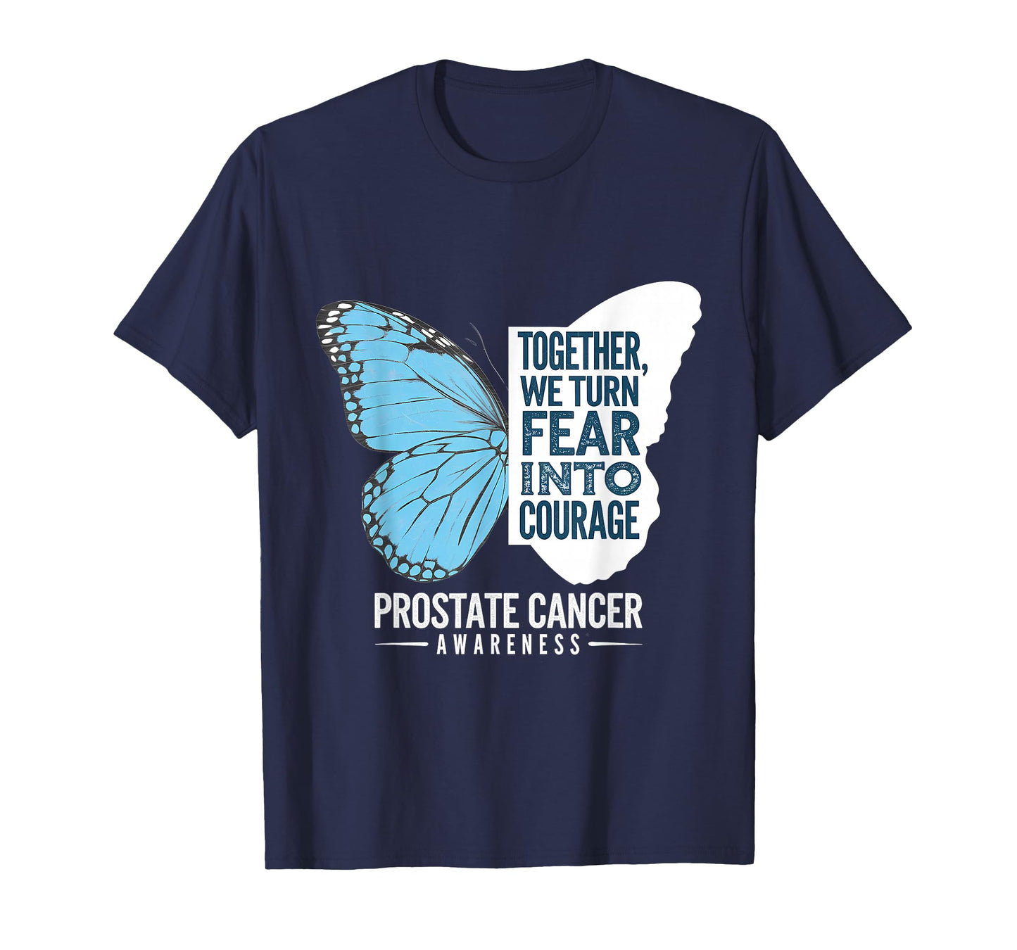 Prostate Awareness Light Blue Ribbon Fear Into Courage T-Shirt