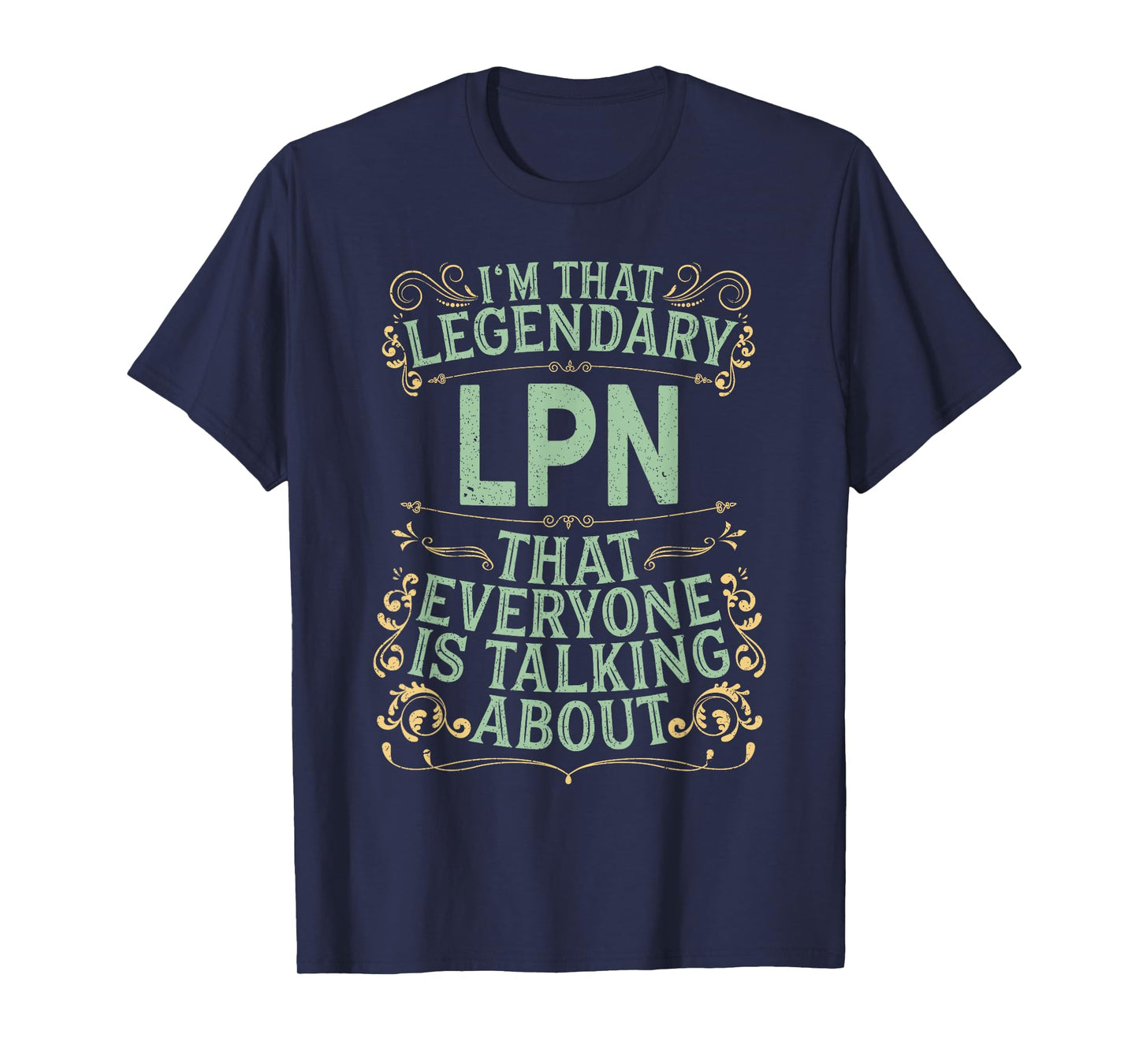 License Practical Nurse Nursing - Legendary LPN T-Shirt