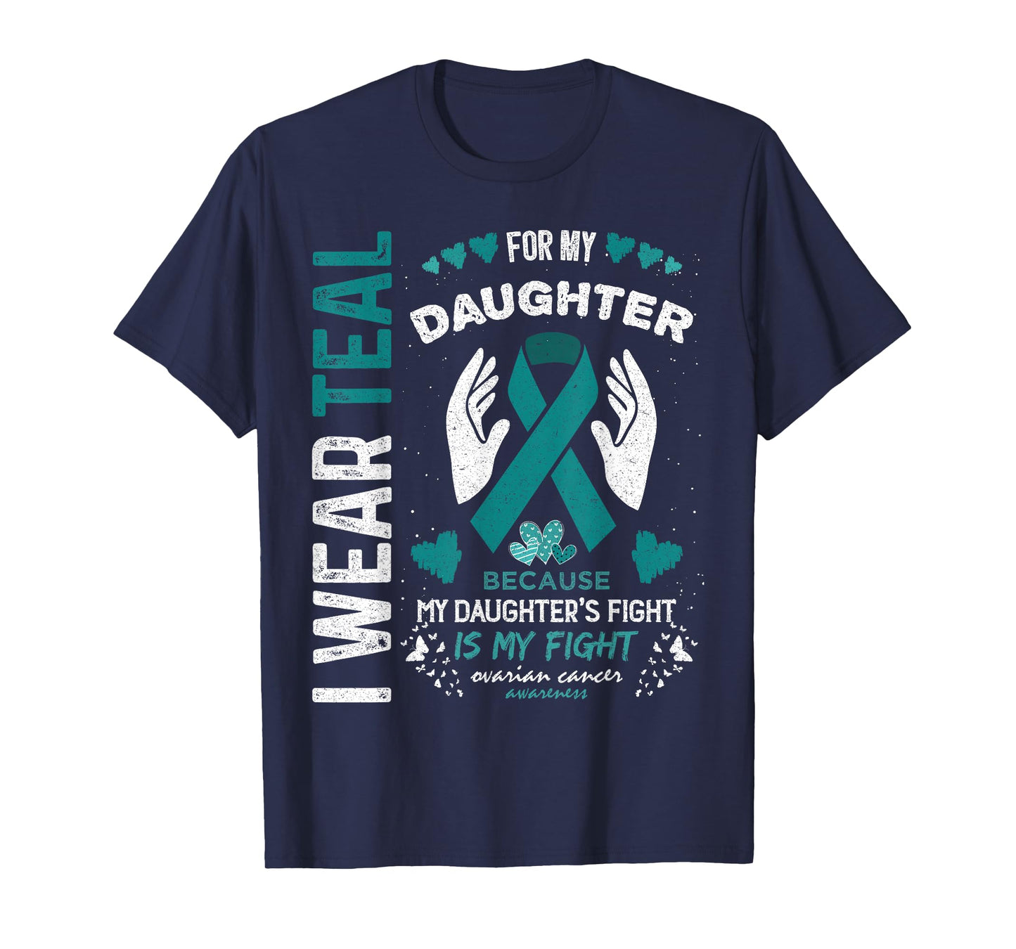 I Wear Teal for My Daughter Ovarian Cancer Ribbon Awareness T-Shirt