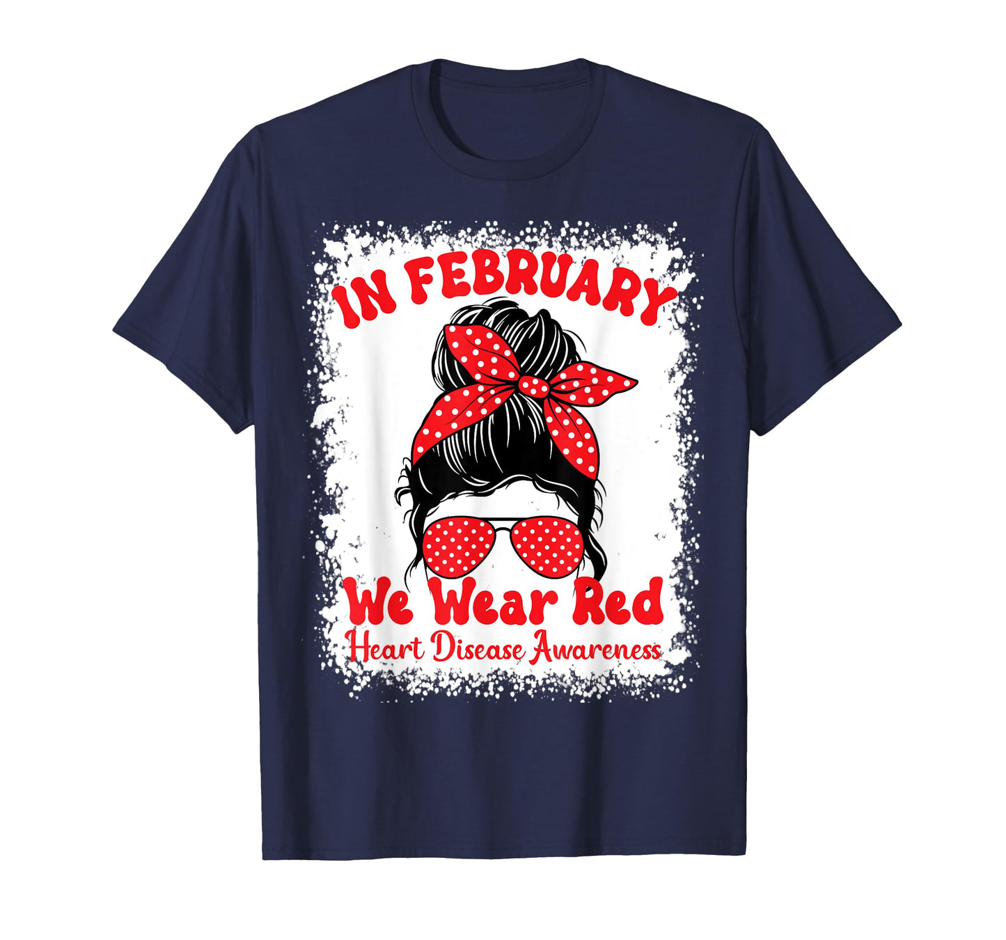 In February We Wear Red Heart Disease Awareness Messy Bun T-Shirt