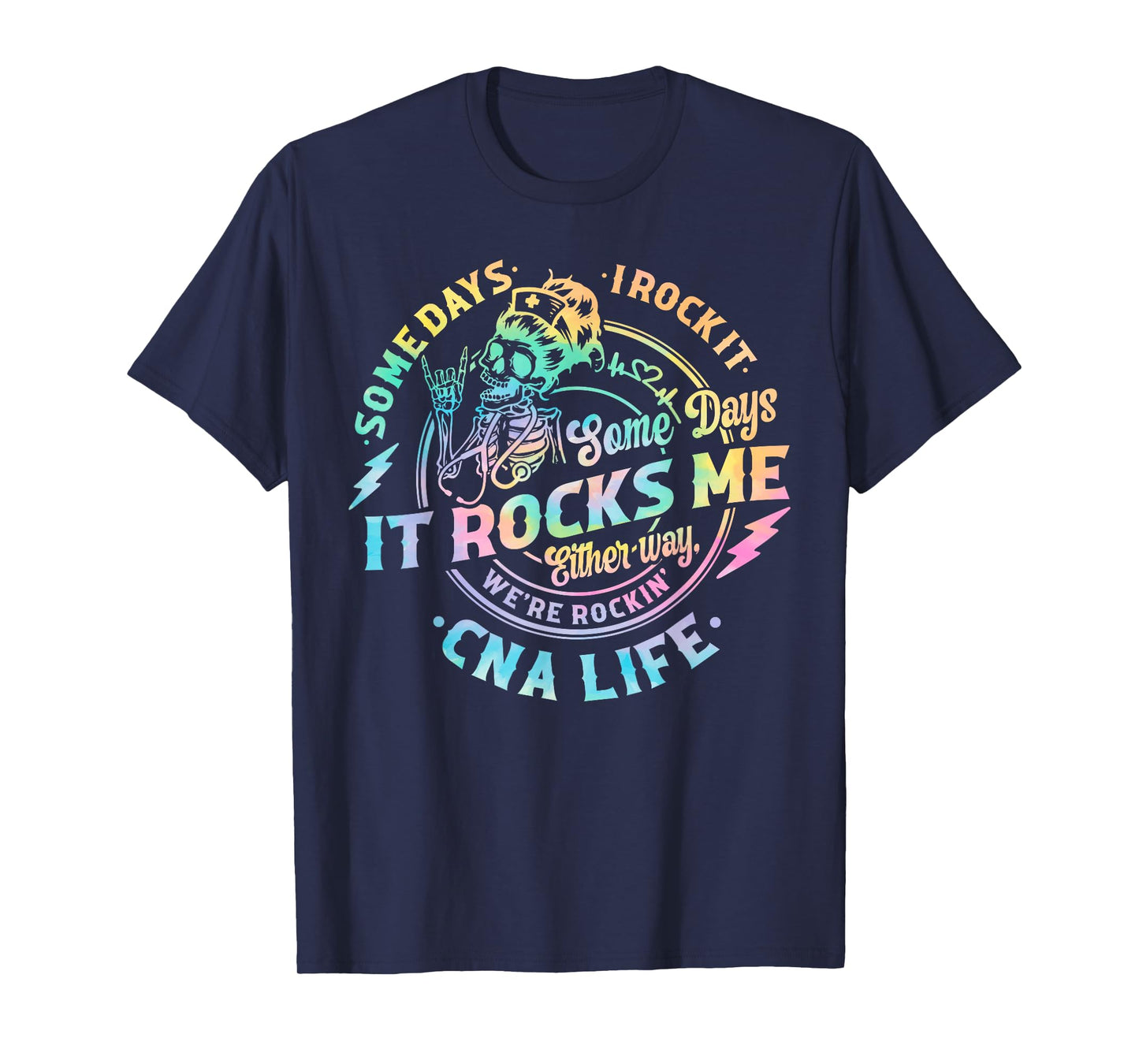 Tie Dye Some Days I Rock It Some Days It Rocks Me CNA Life T-Shirt