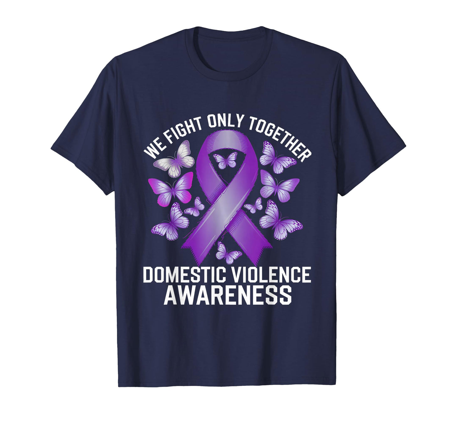 Domestic Violence Awareness Month We Fight Only Together T-Shirt