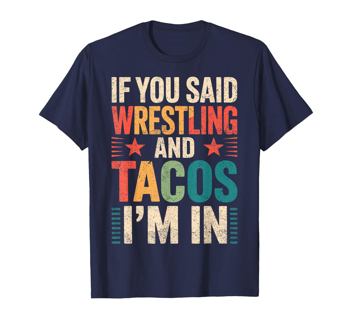 If You Said Wrestling and Tacos I'm in Funny Wrestler Taco T-Shirt