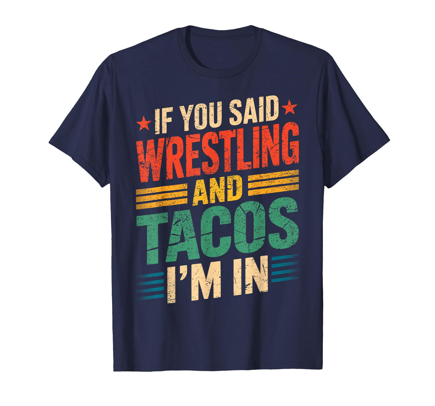 If You Said Wrestling and Tacos I'm in Funny Wrestler Taco T-Shirt