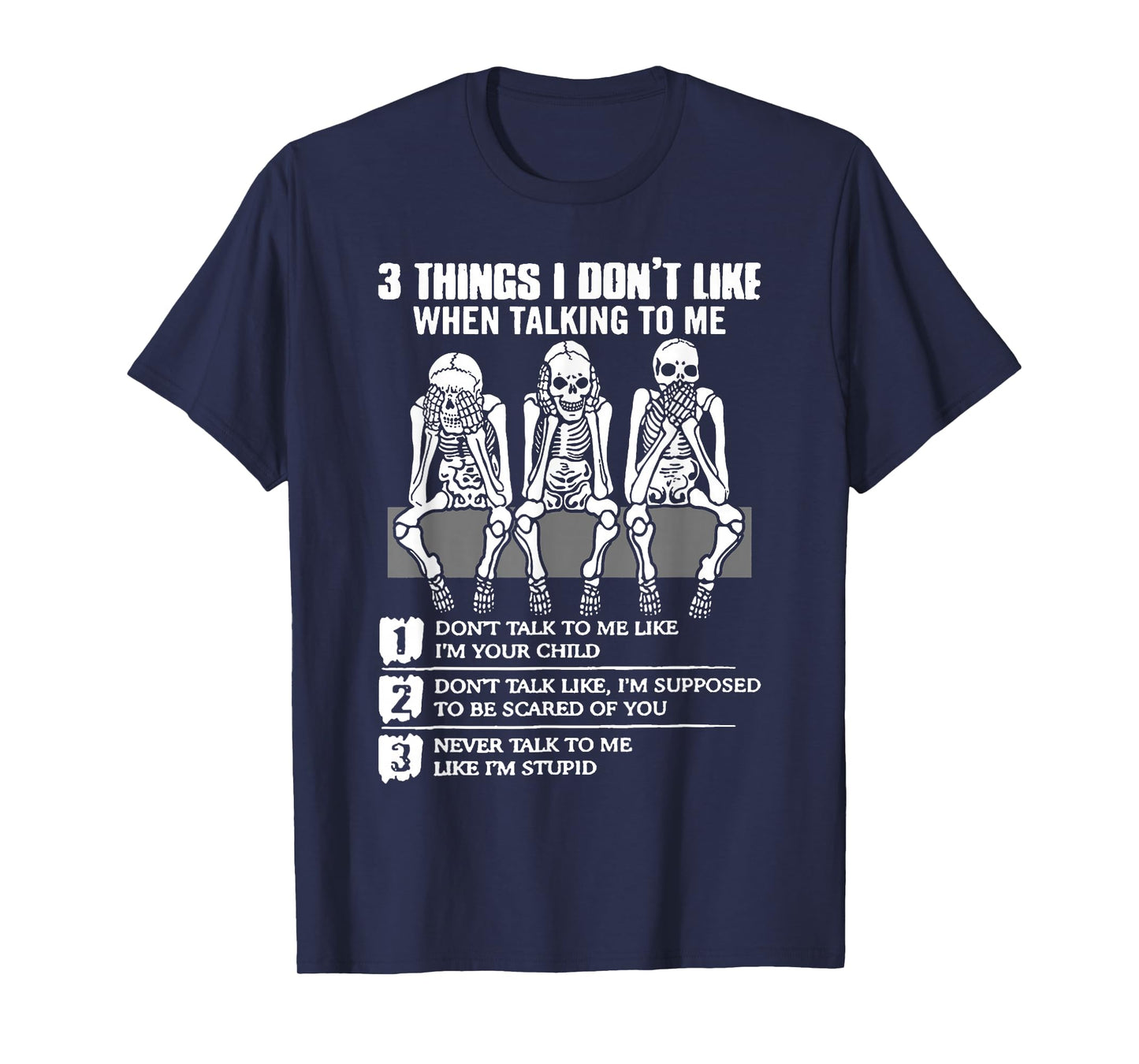 Skeletons - 3 Things I Don't Like When Talking to Me T-Shirt