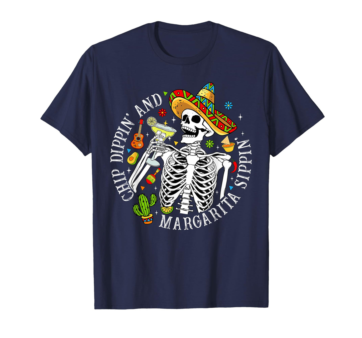 Chip Dippin Margarita Sippin Funny Skeleton Cinco De Mayo T-Shirt
