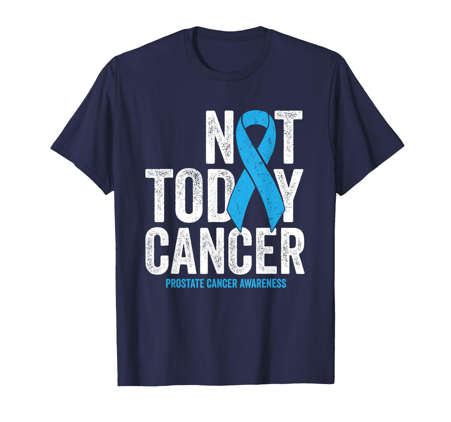 Not Today Prostate Cancer - Blue Awareness Survivor Ribbon T-Shirt