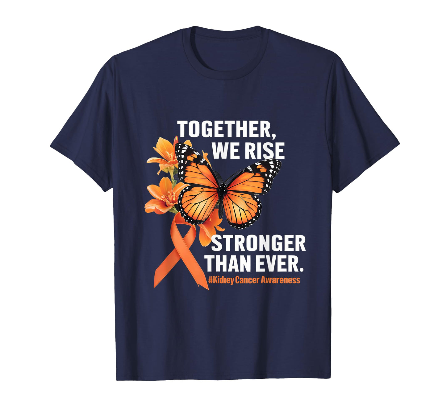We Rise Stronger Than Ever Kidney Cancer Awareness Month T-Shirt