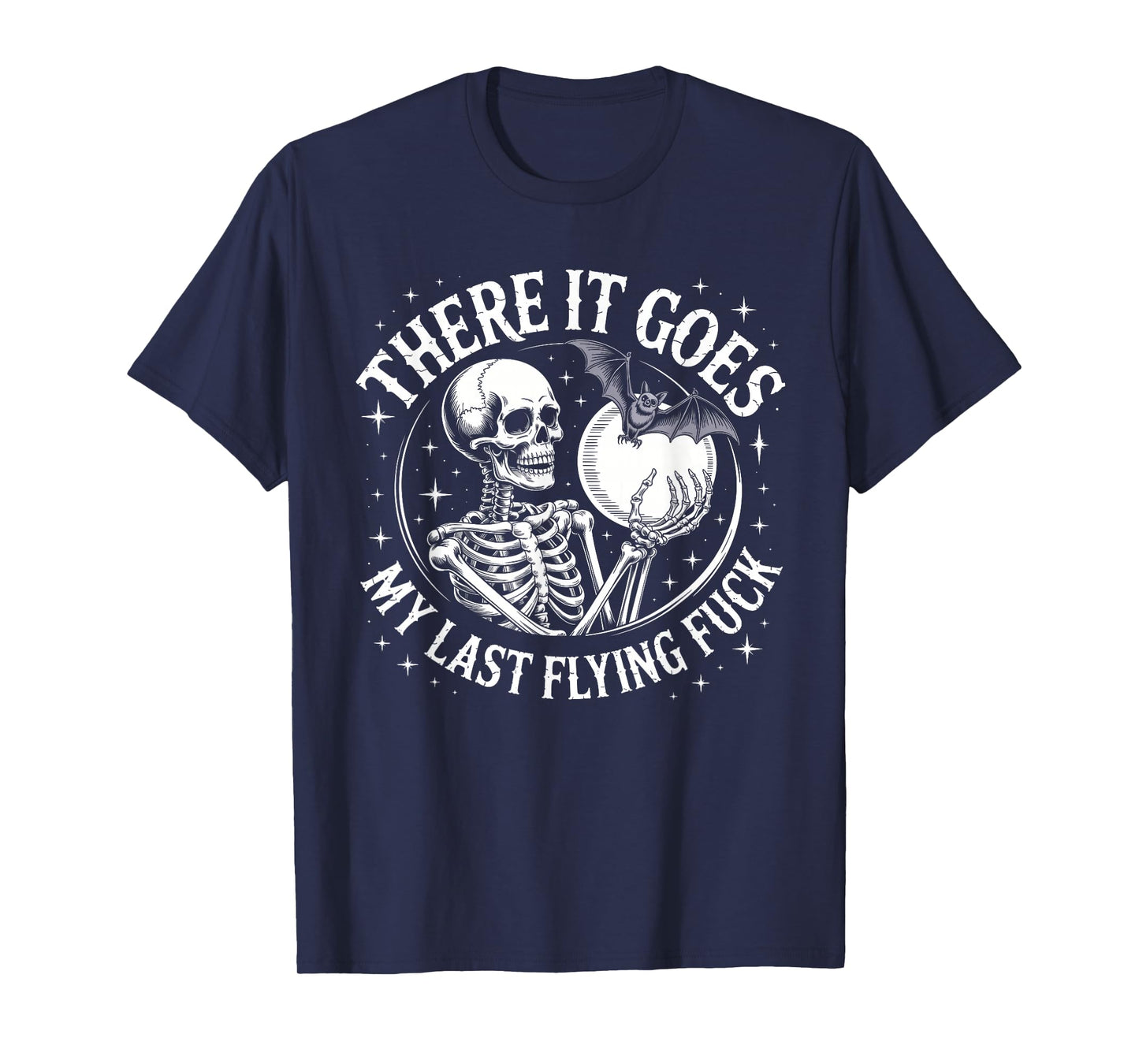 Funny There It Goes My Last Flying F-k Skeleton Design T-Shirt