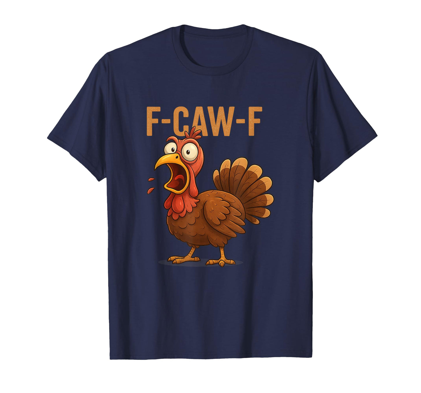 F-CAW-F Turkey Funny Thanksgiving T-Shirt