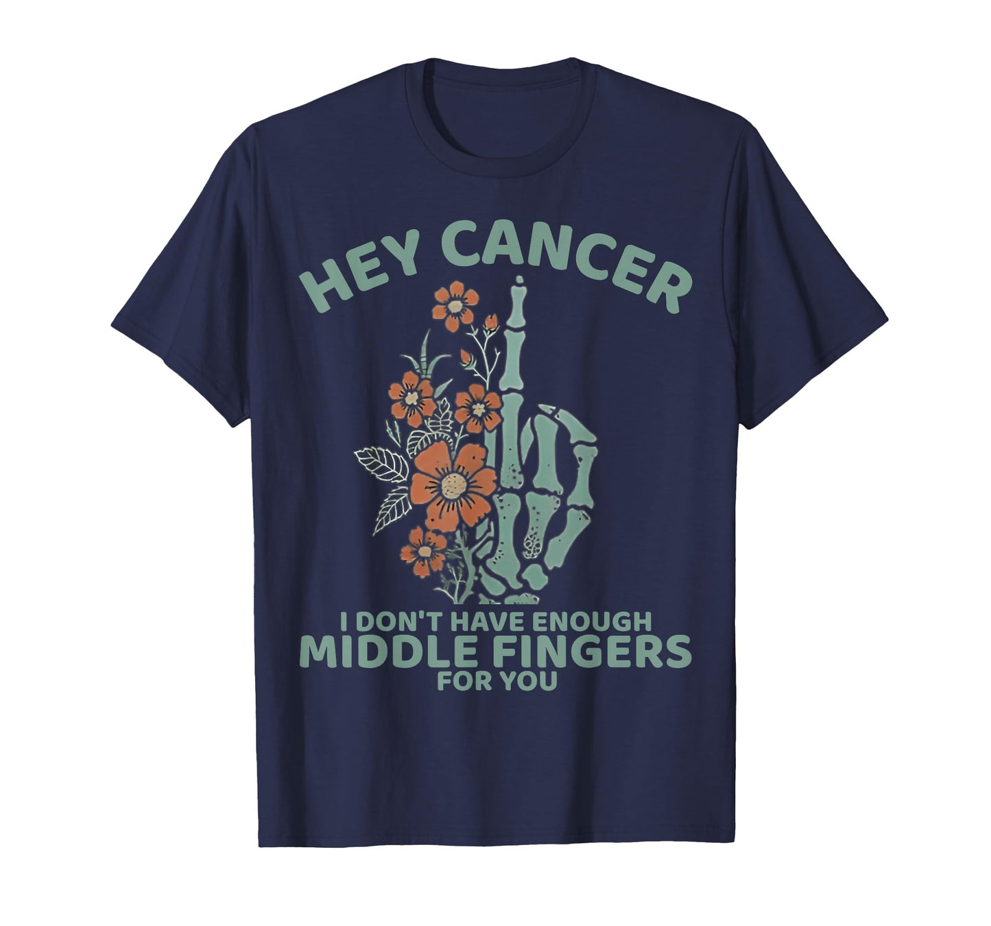 Hey Cancer I Don't Have Enough Middle Fingers For You T-Shirt