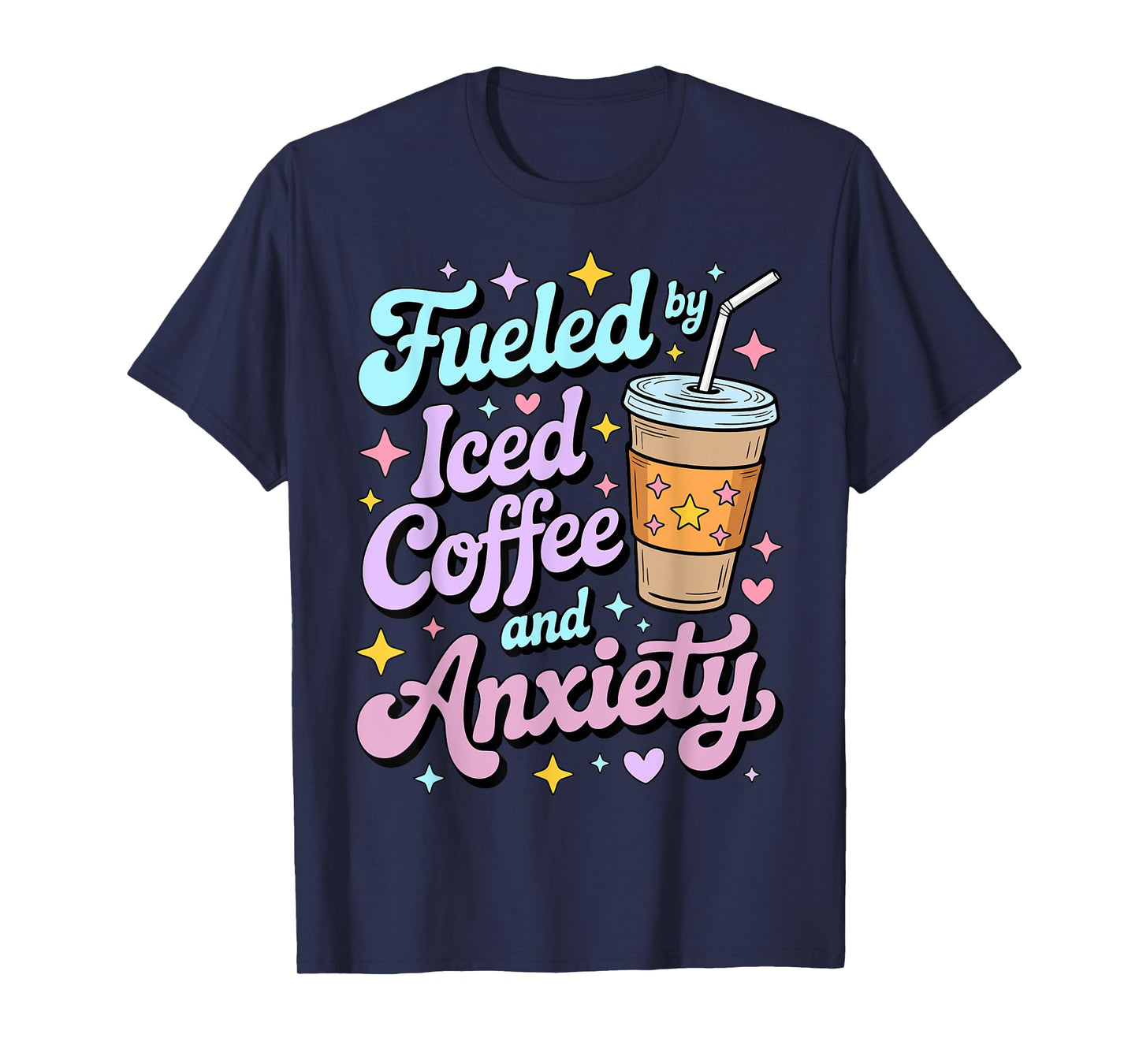 Women Fueled By Iced Coffee And Anxiety Mental Health T-Shirt