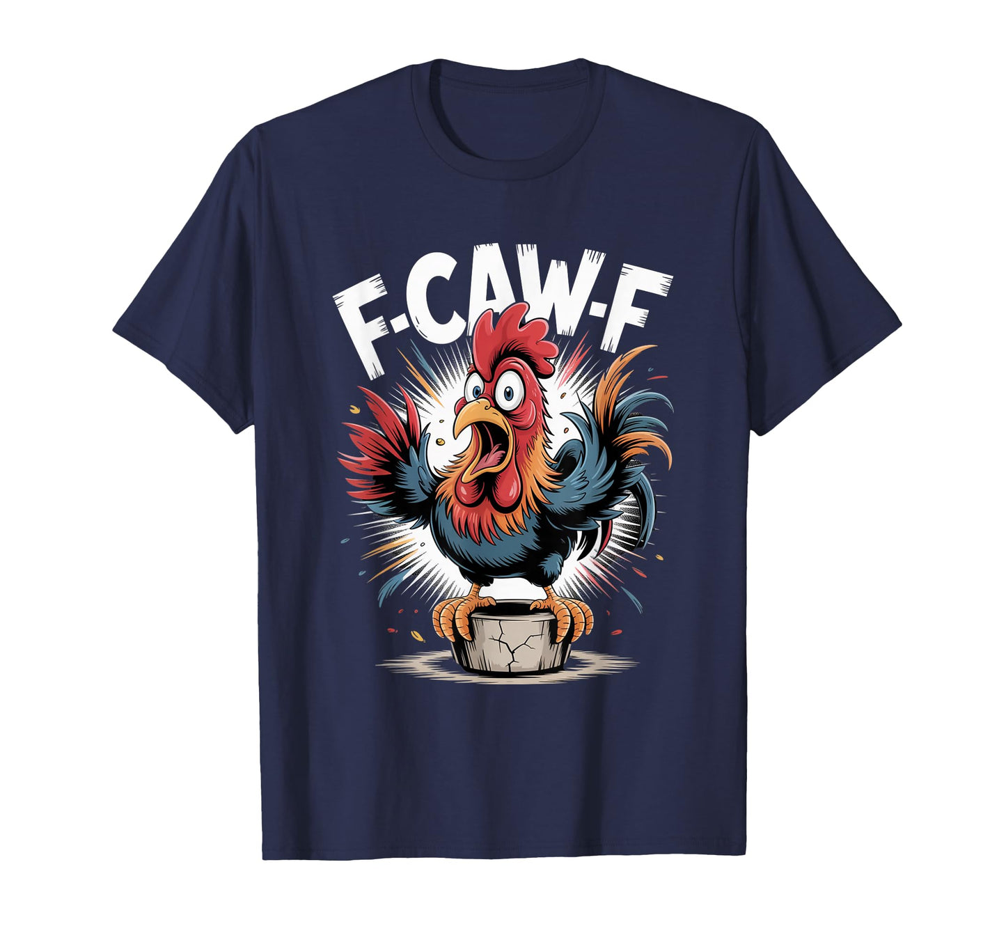 F-Caw-F Funny FCAWF Chicken Adult Humor Quote Rooster Meme T-Shirt