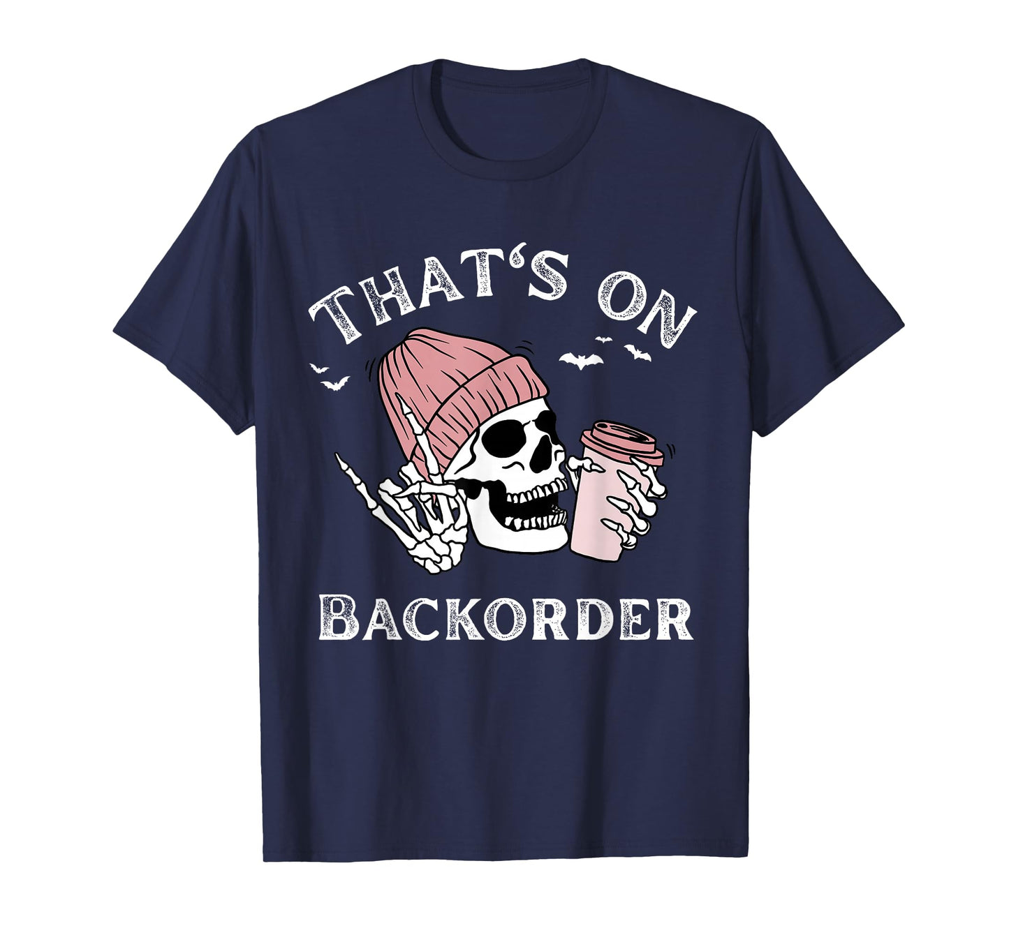 That's on BackOrder Pharmacy Tech Skeleton That's BackOrder T-Shirt