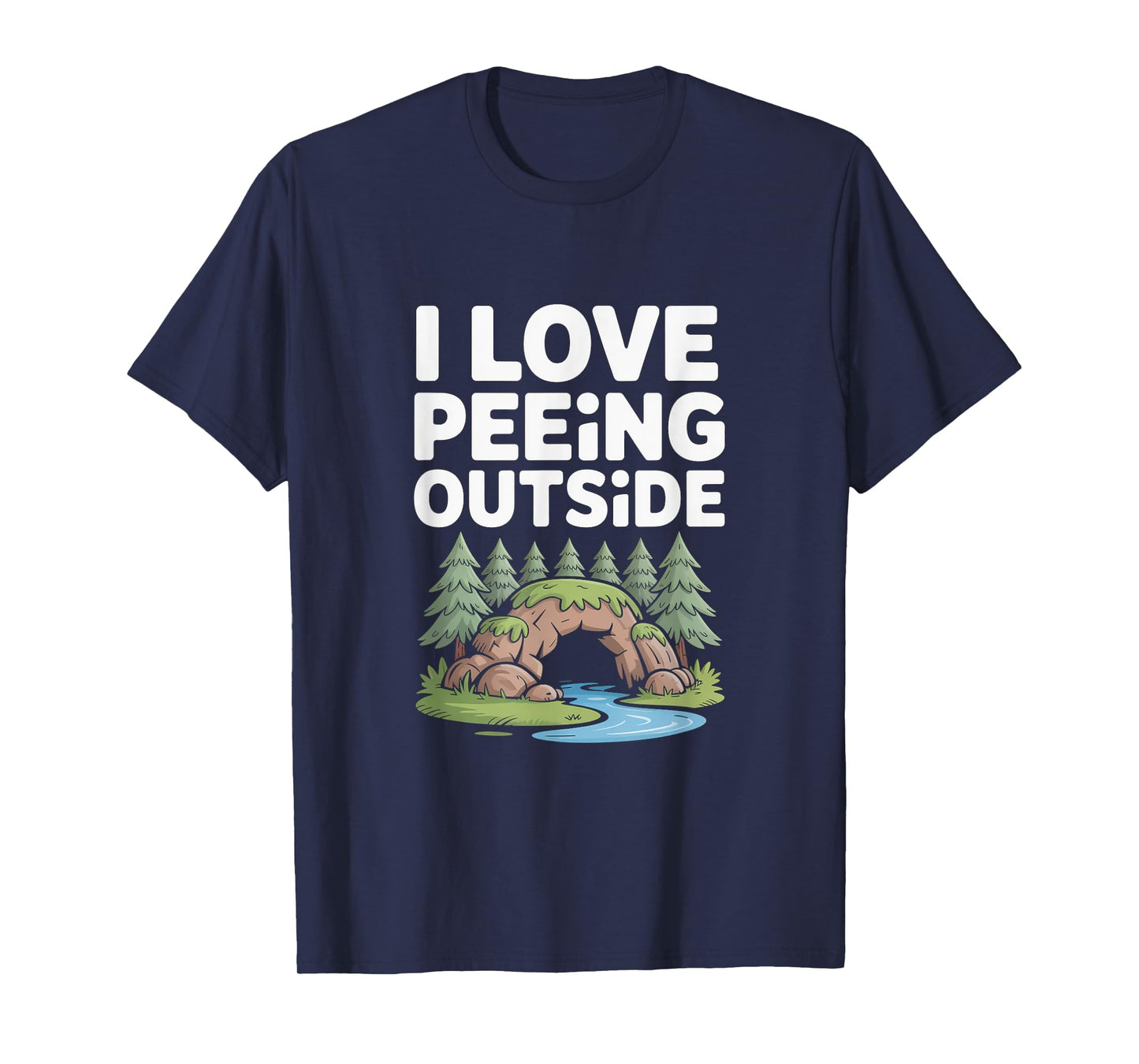 I Love Peeing Outside Nature Adventure Humor T-Shirt