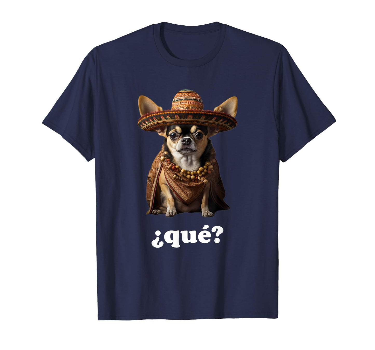 Funny Chihuahua in Sombrero and Spanish – What? (¿Qué?) T-Shirt