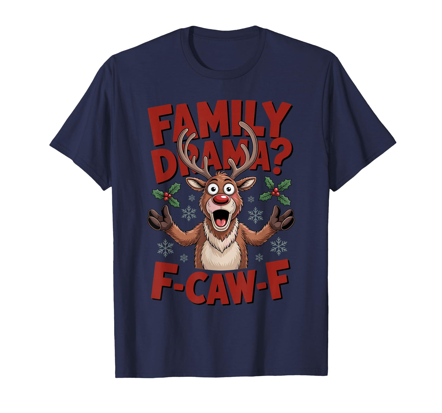 Christmas Reindeer Family Drama F-CAW-F Sarcastic Laugh Fun T-Shirt