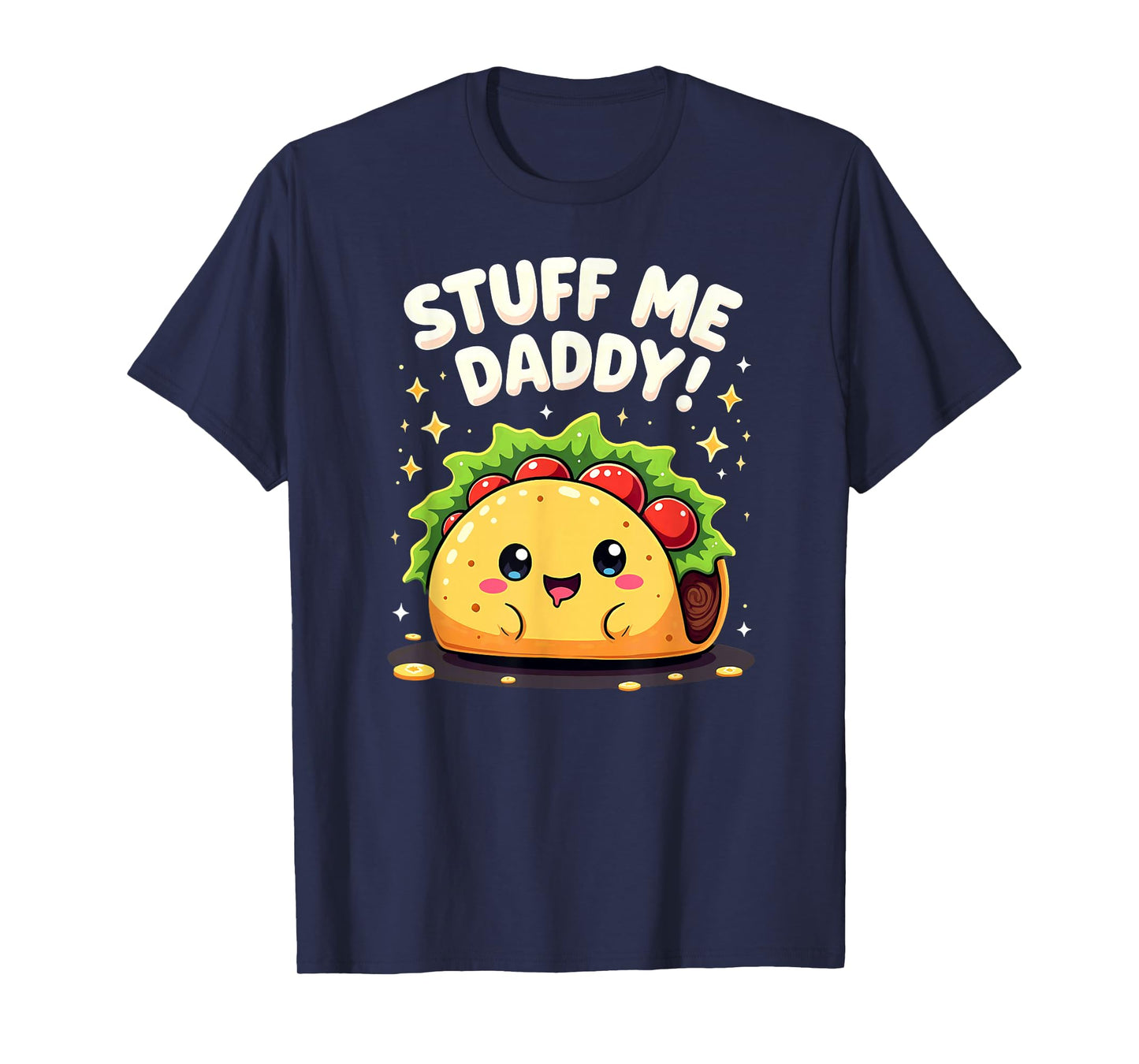 Dark Humor Taco Stuff Me Daddy T-Shirt