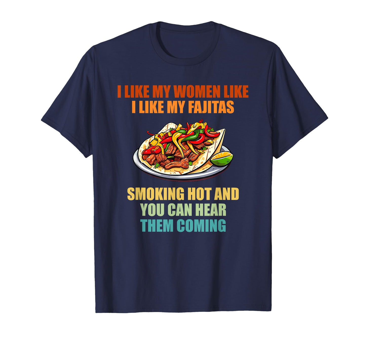 I Like My Women Like I Like My Fajitas T-Shirt